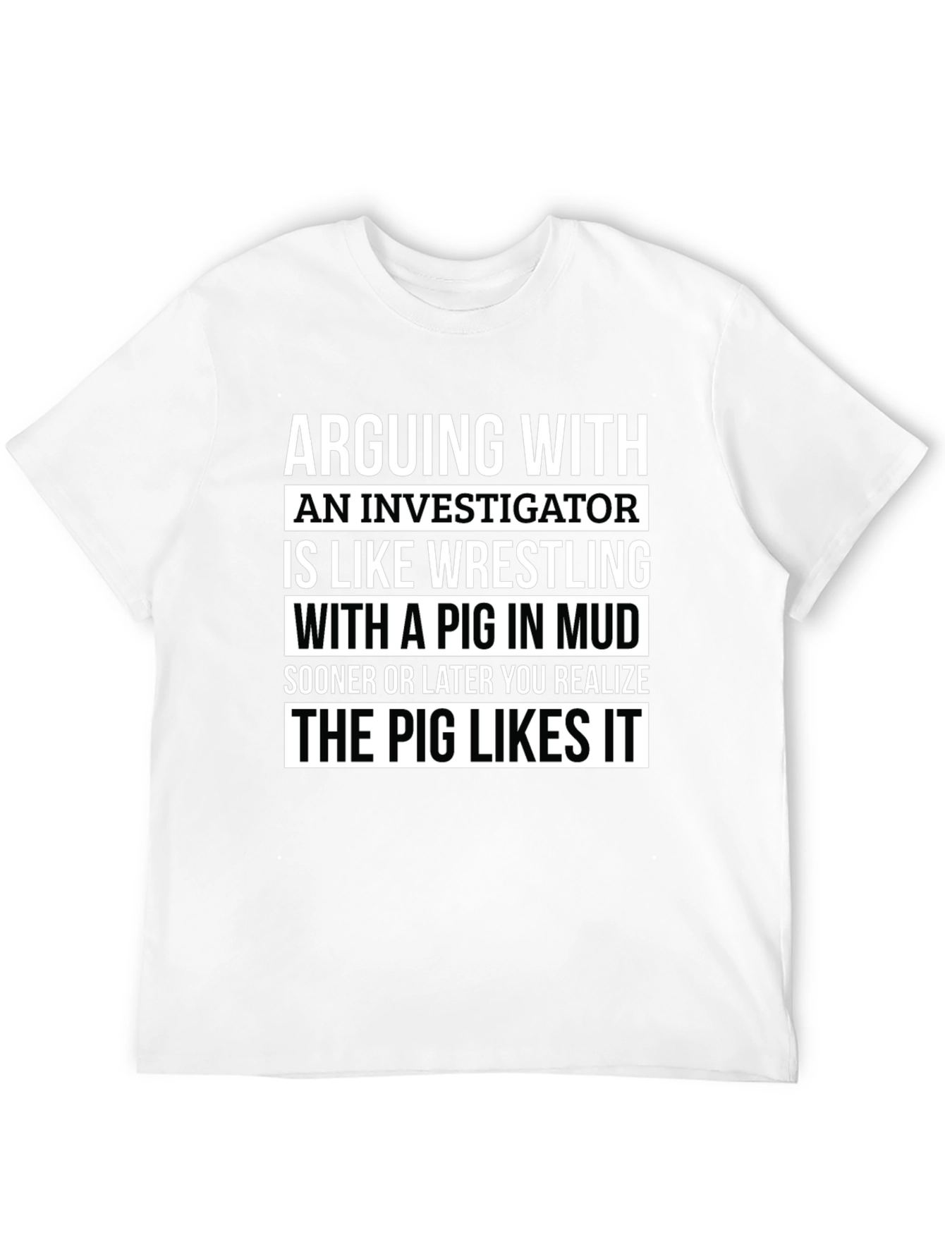 Black Investigator Pig Wrestling T-Shirt - Funny Investigator Tee view 12