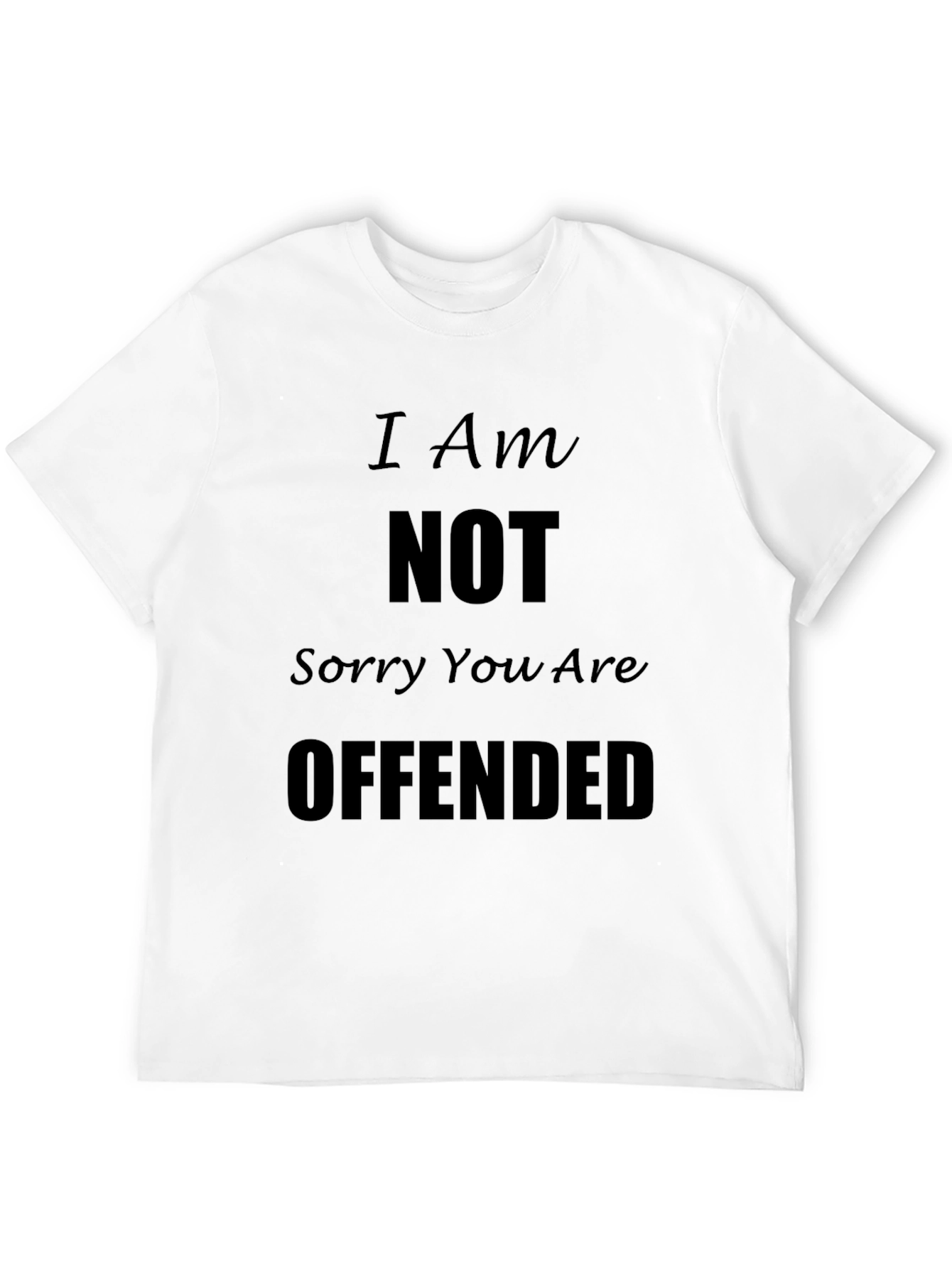 Black I Am NOT Sorry You Are Offended Black T-Shirt view 12