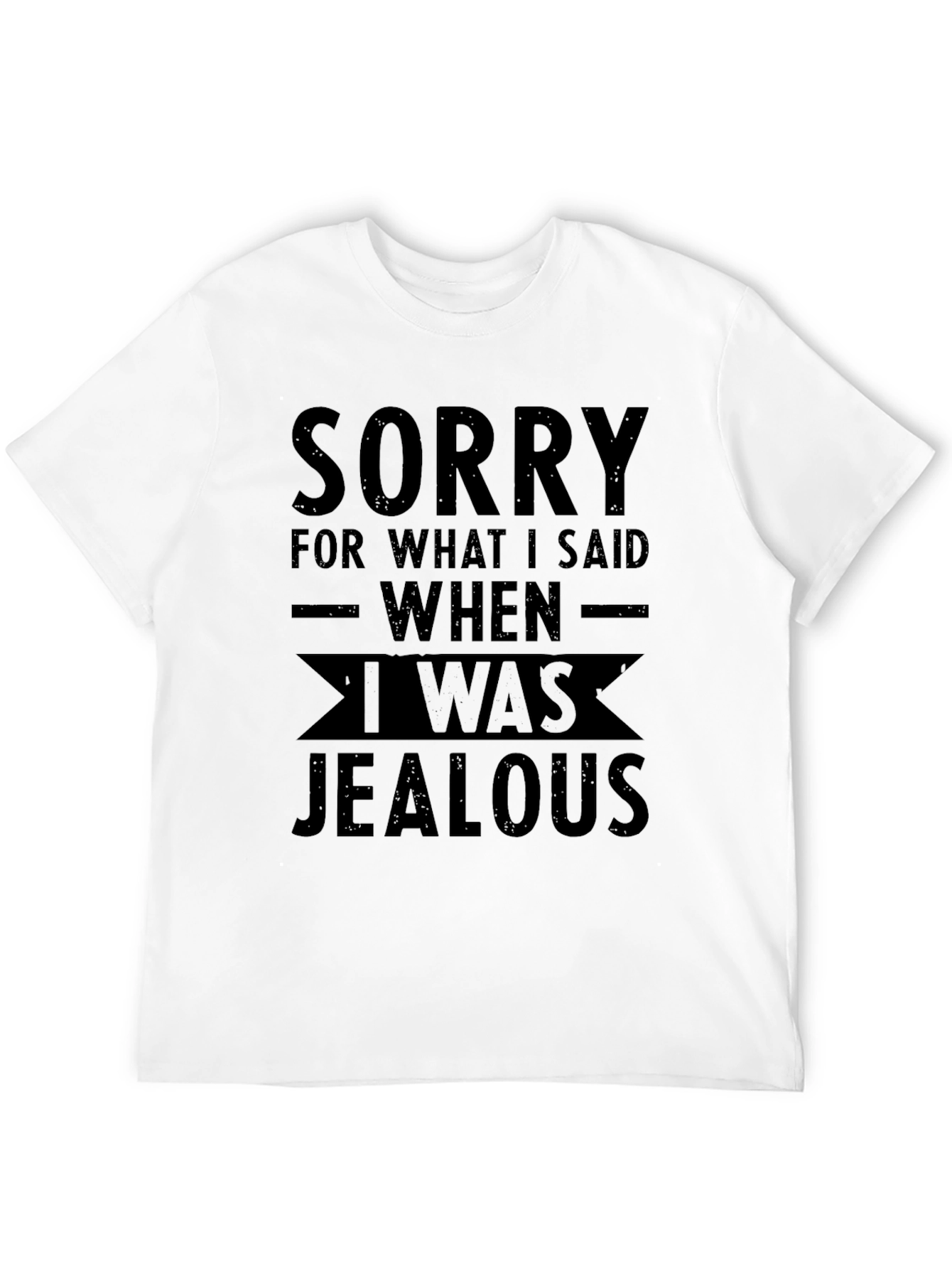 Sorry Jealousy Graphic Tee - Unisex Black T-Shirt - 12