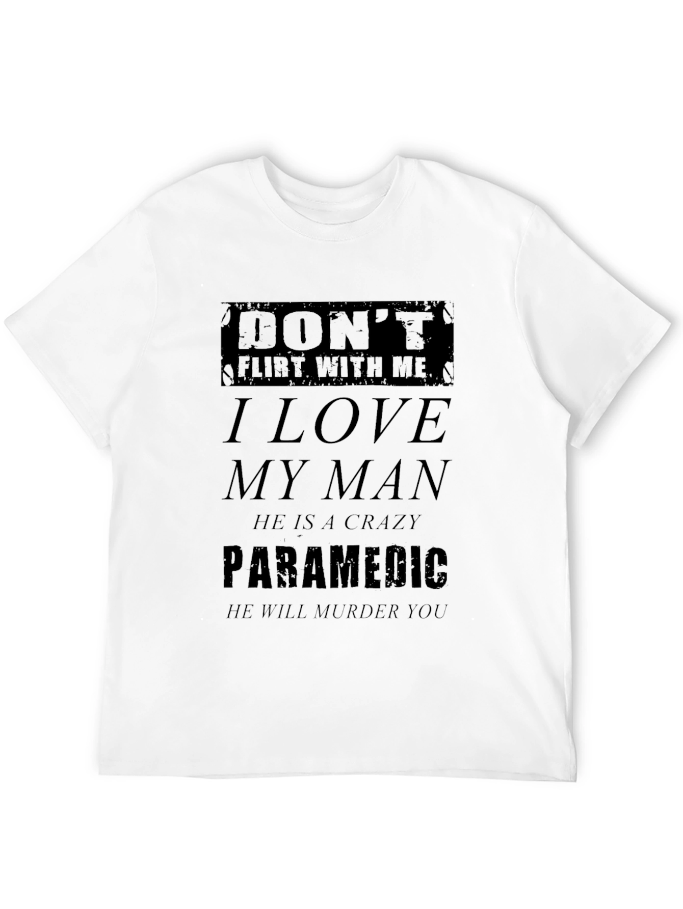 Black Don't Flirt With Me T-Shirt - Paramedic's Partner Tee view 12