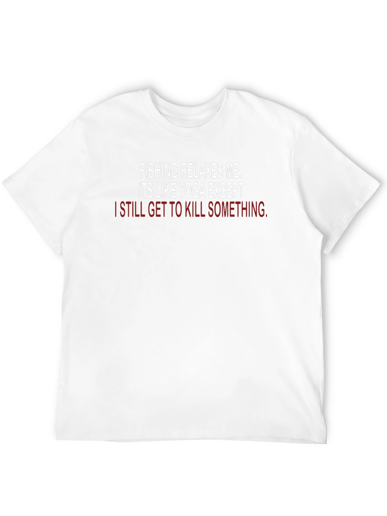Fishing & Yoga Funny T-Shirt - Kill Something - 12