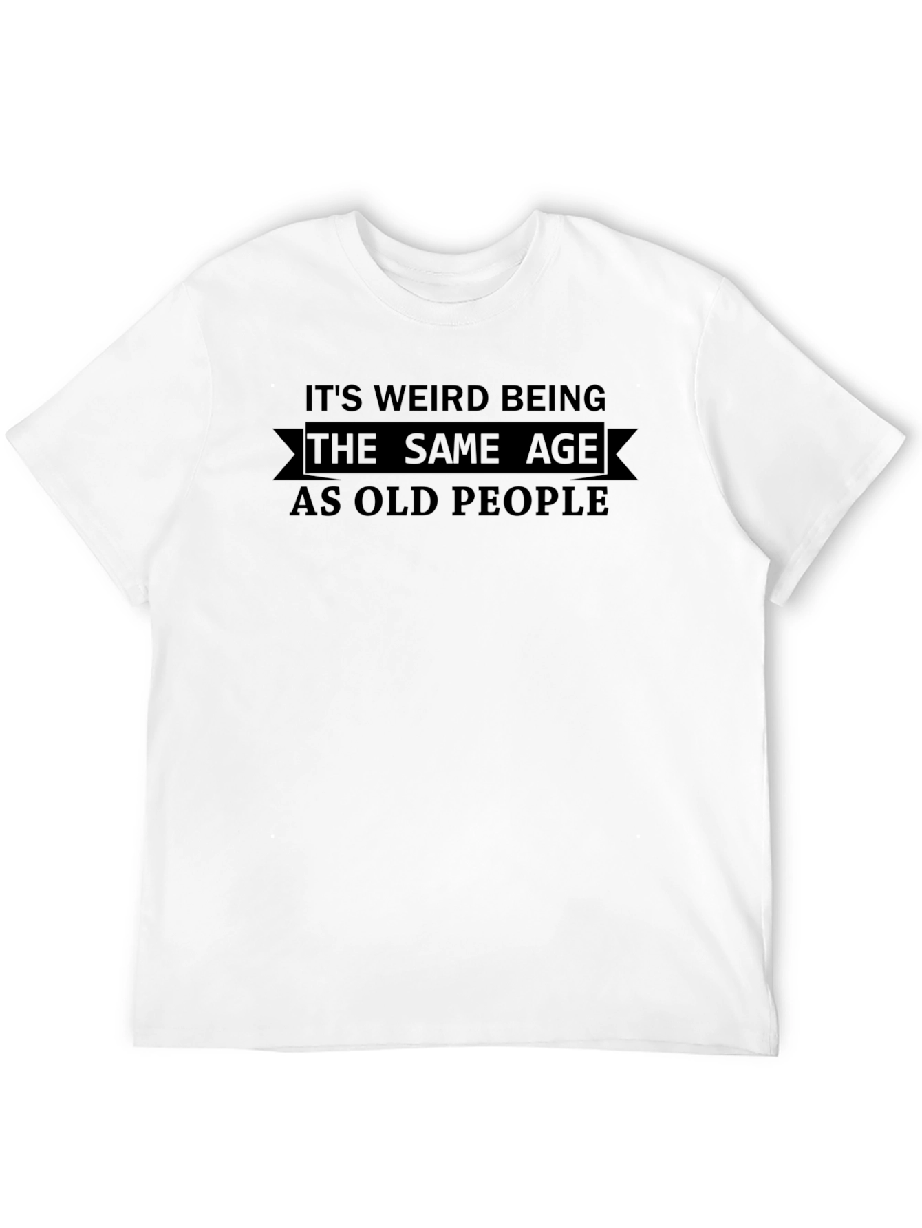 Black Funny 'Same Age as Old People' Black T-Shirt view 12