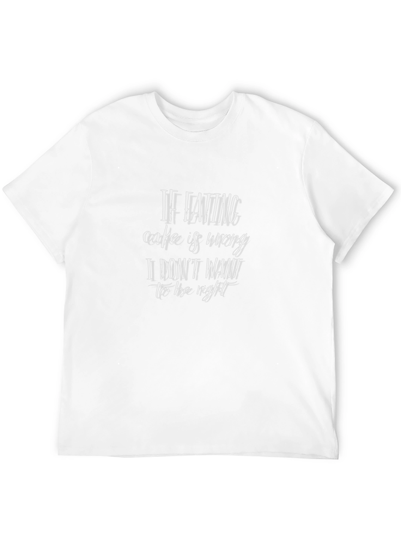Black Cake Lover T-Shirt: "If Eating Cake is Wrong..." view 12