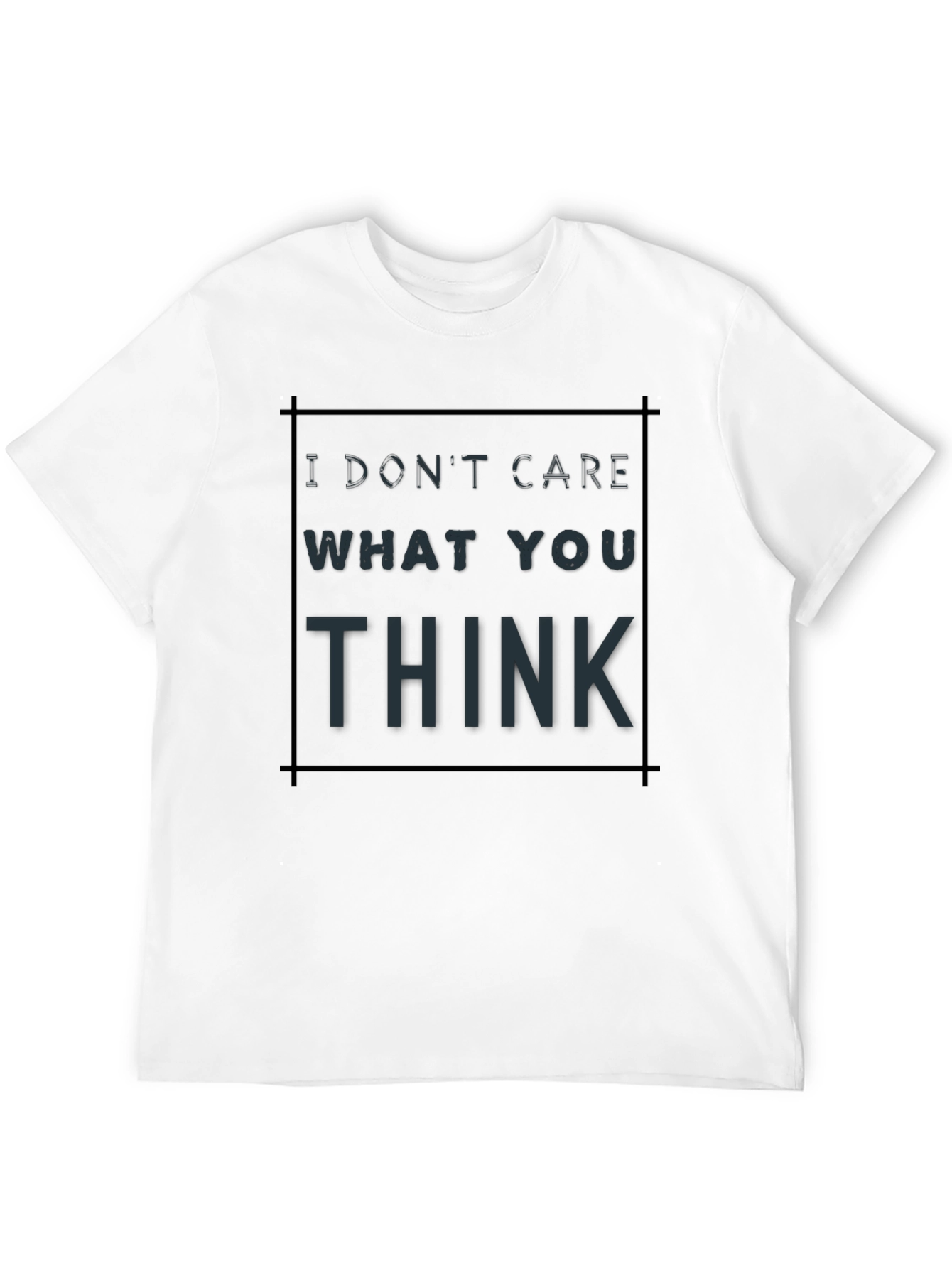 Black I Don't Care What You Think T-Shirt view 12
