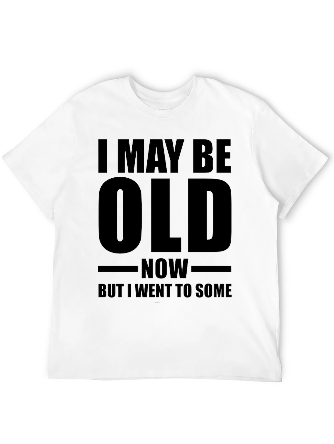 Black Funny Old Age T-Shirt - "I May Be Old" view 12