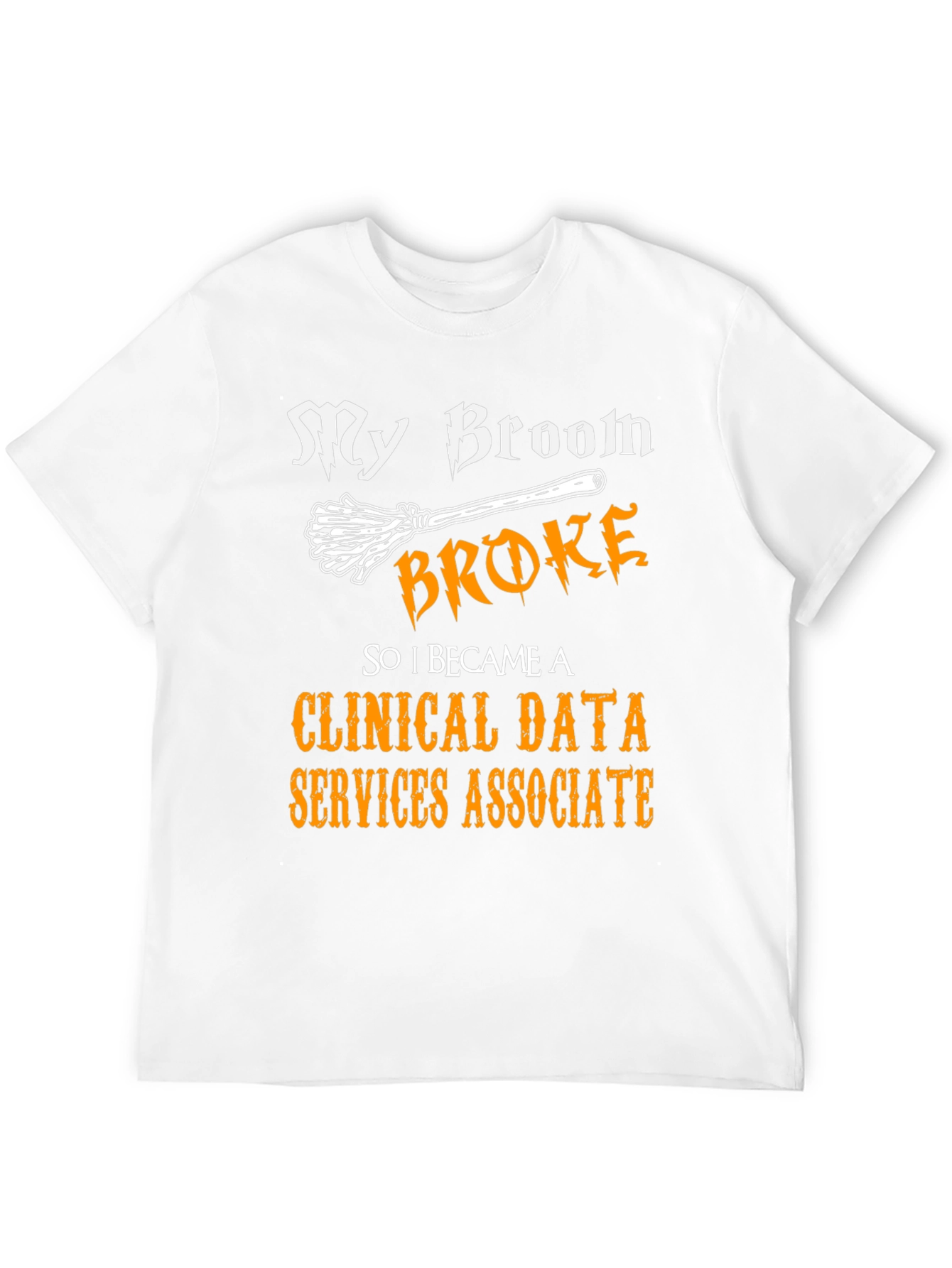 Black My Broom Broke T-Shirt Clinical Data Services Associate Tee view 12