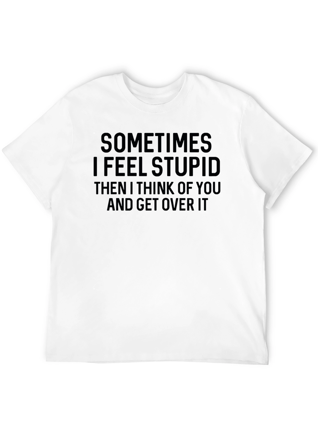 Black Funny Sarcastic Graphic T-Shirt - I Feel Stupid Quote view 12