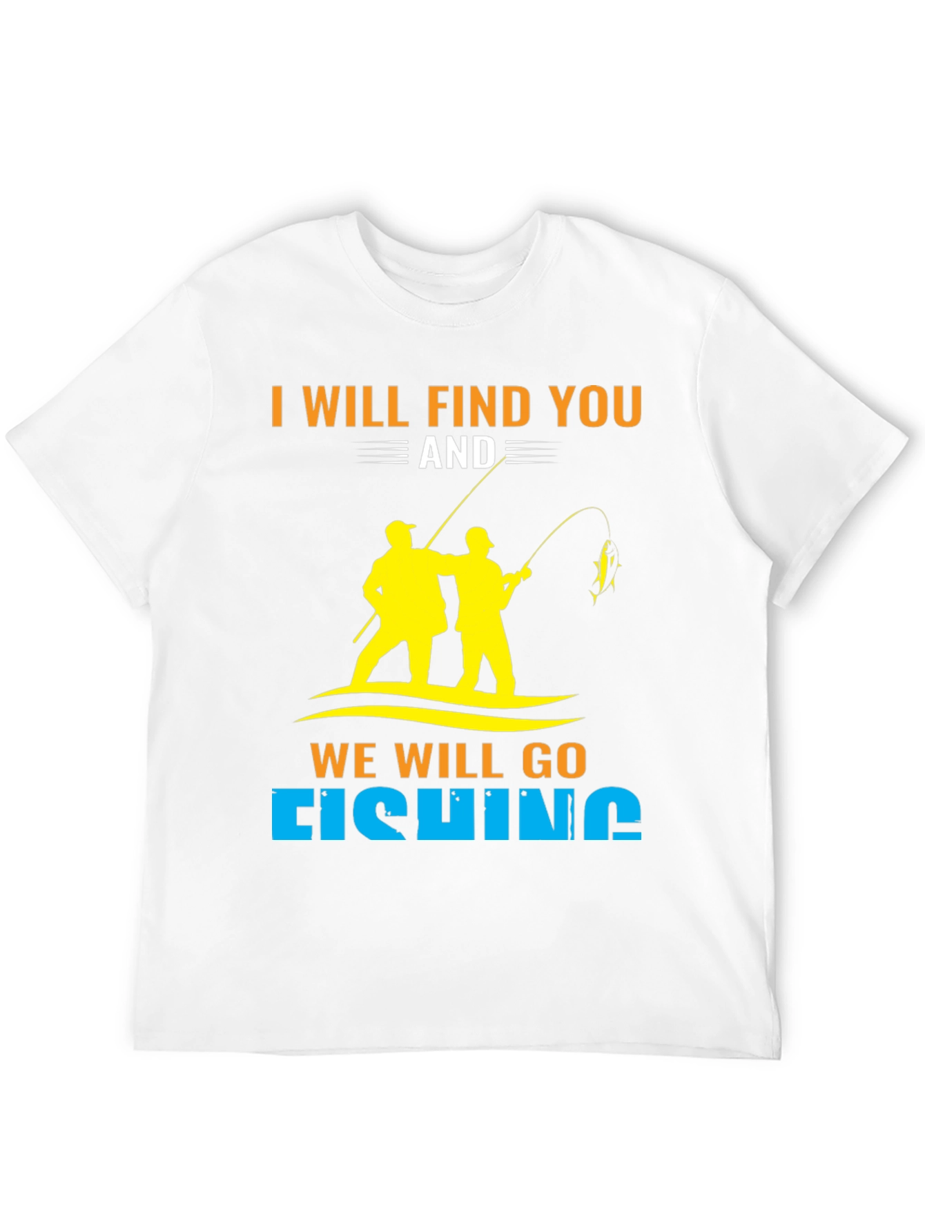 Black I Will Find You and We Will Go Fishing T-Shirt view 12
