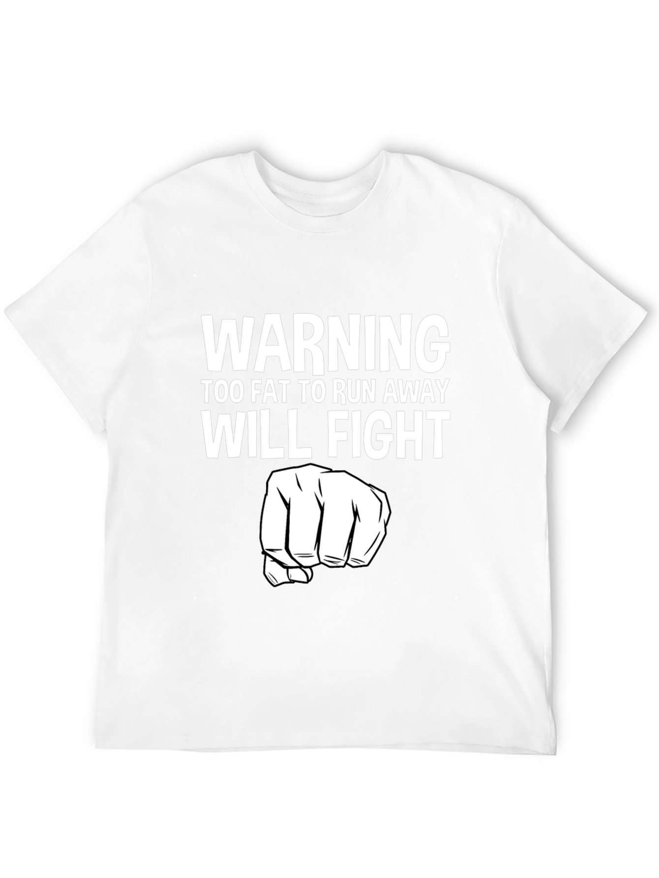 Black Funny Warning Too Fat to Run Away Will Fight T-Shirt view 12