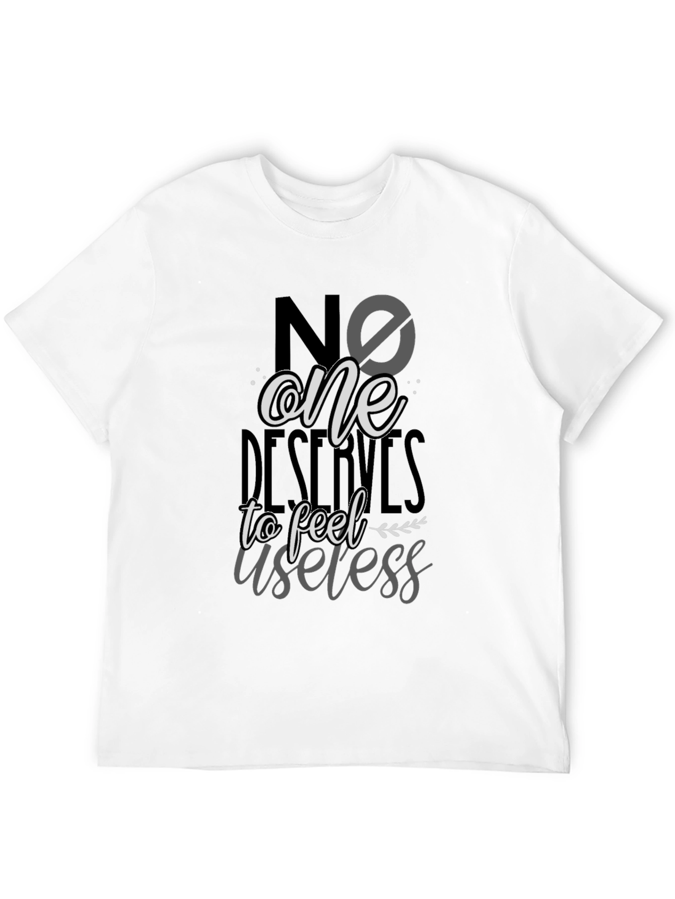 Black No One Deserves to Feel Useless T-Shirt view 12