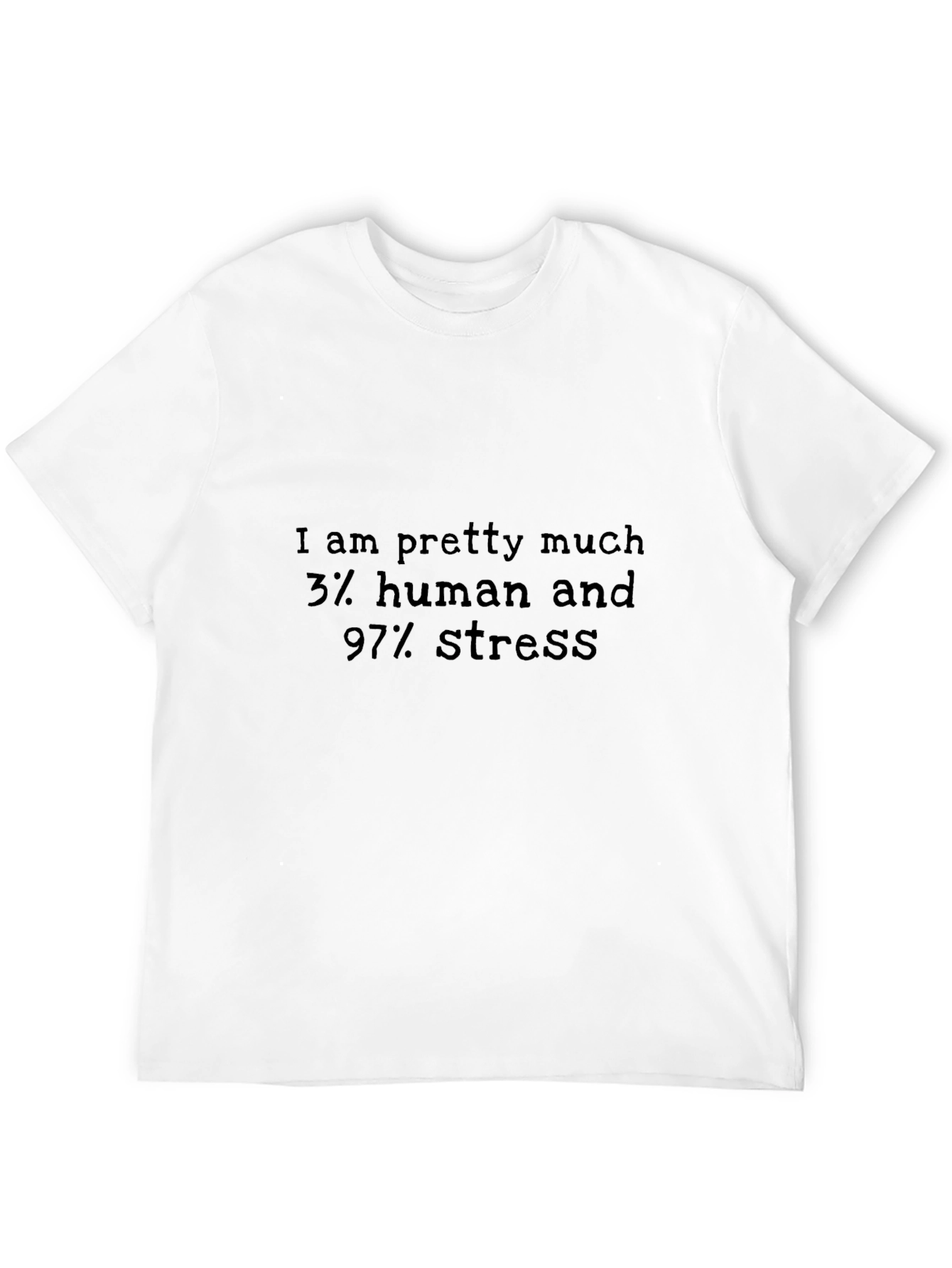 Black 3% Human 97% Stress Funny Black T-Shirt view 12