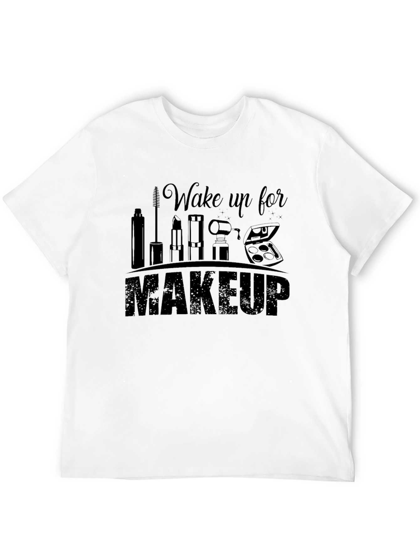 Black Wake Up For Makeup T-Shirt view 12