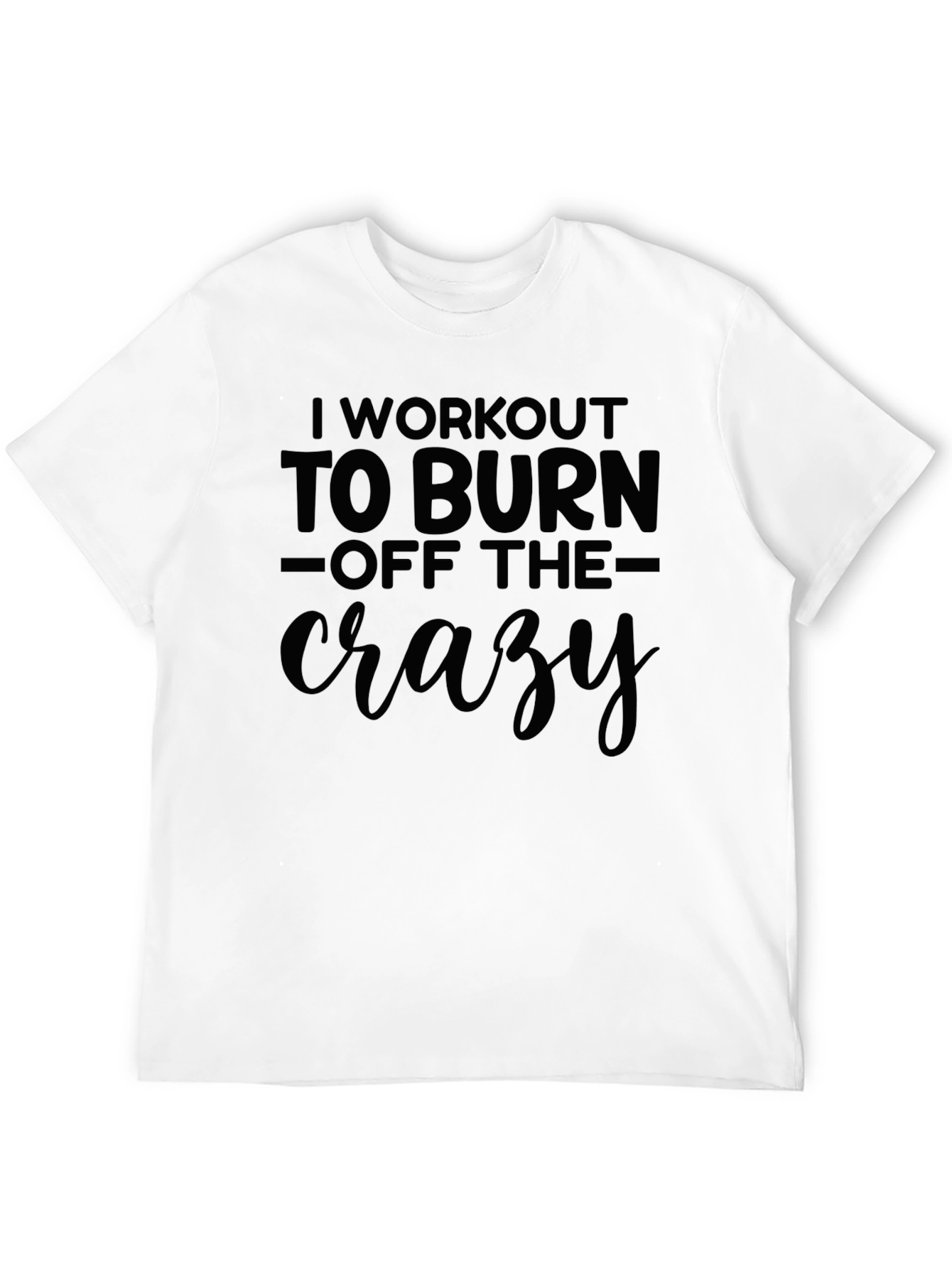 Black Workout to Burn Off the Crazy T-Shirt view 12
