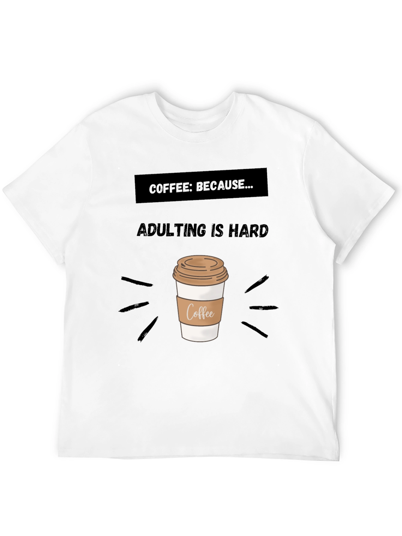 Black Coffee: Because Adulting Is Hard T-Shirt view 12