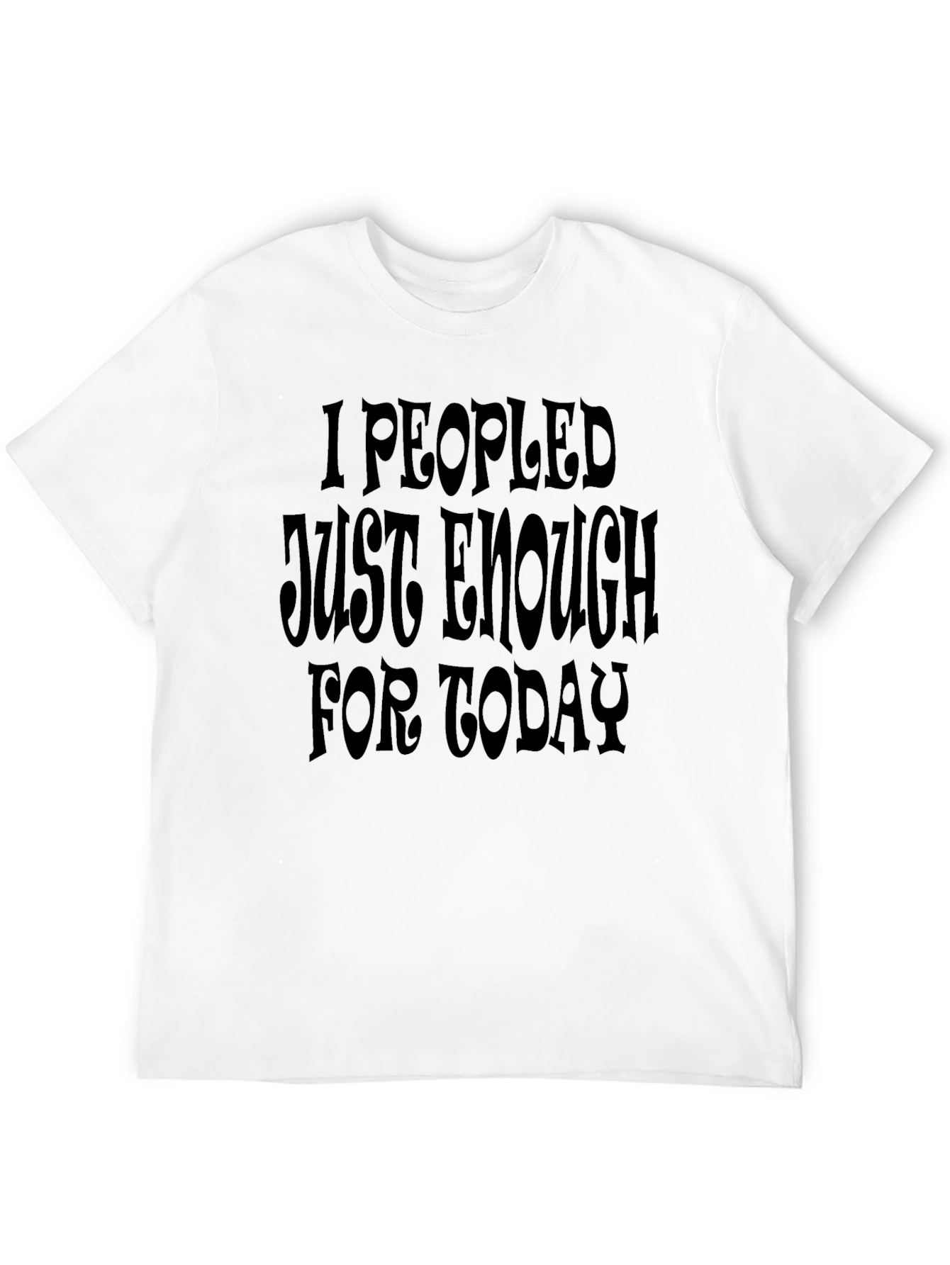 Black I Peopled Just Enough Today T-Shirt - Black view 12