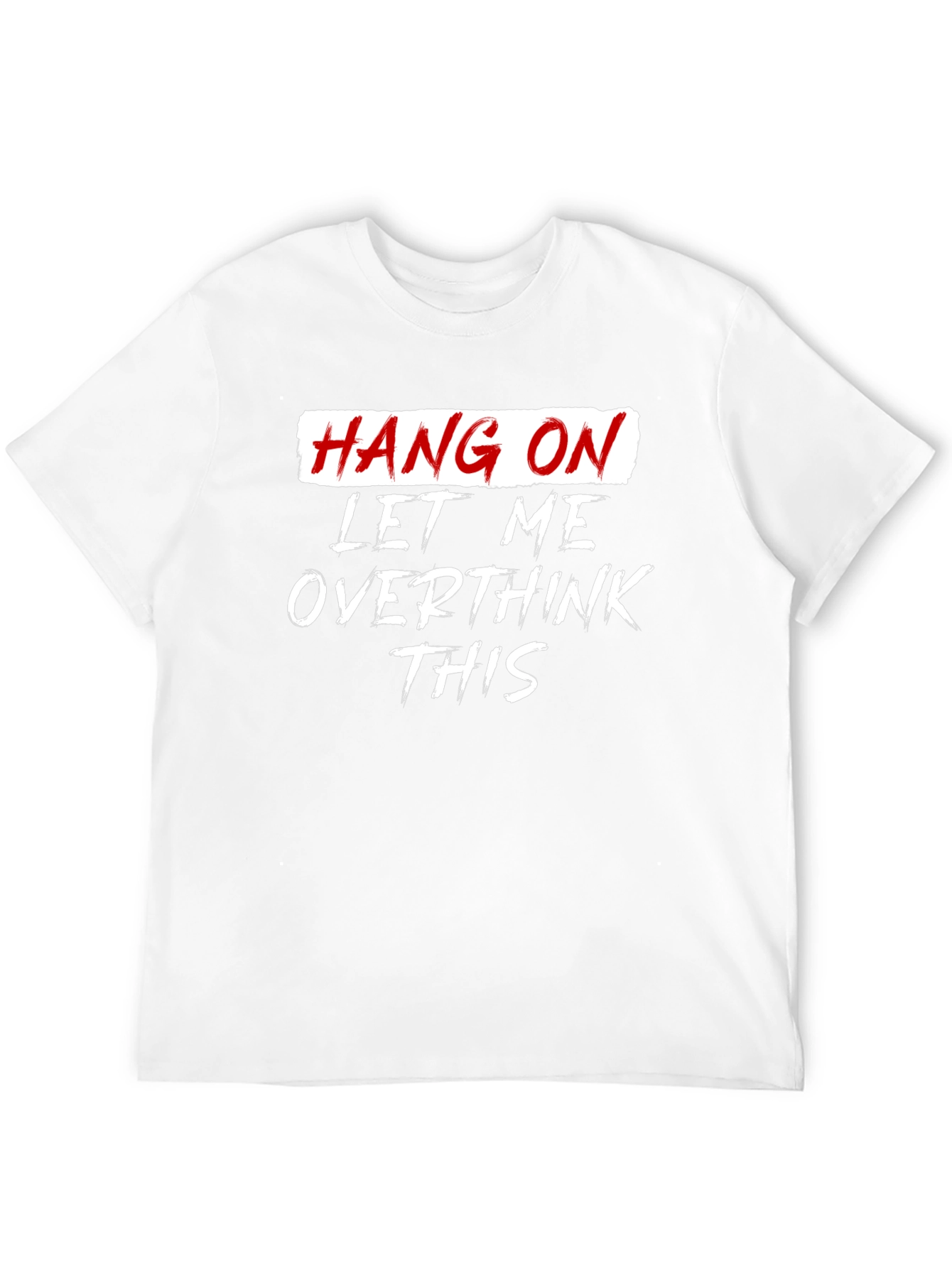 Black Hang On Overthink Tee - Funny Sarcastic Graphic T-Shirt view 12
