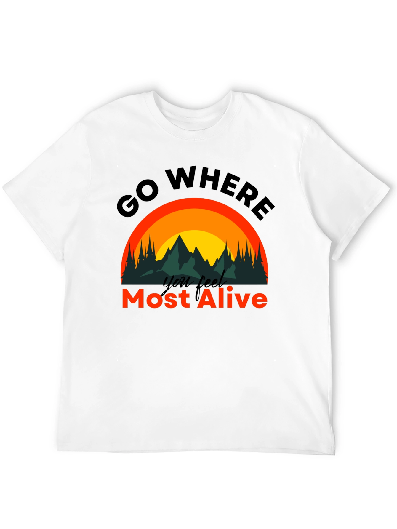 Black Go Where You Feel Most Alive T-Shirt view 12