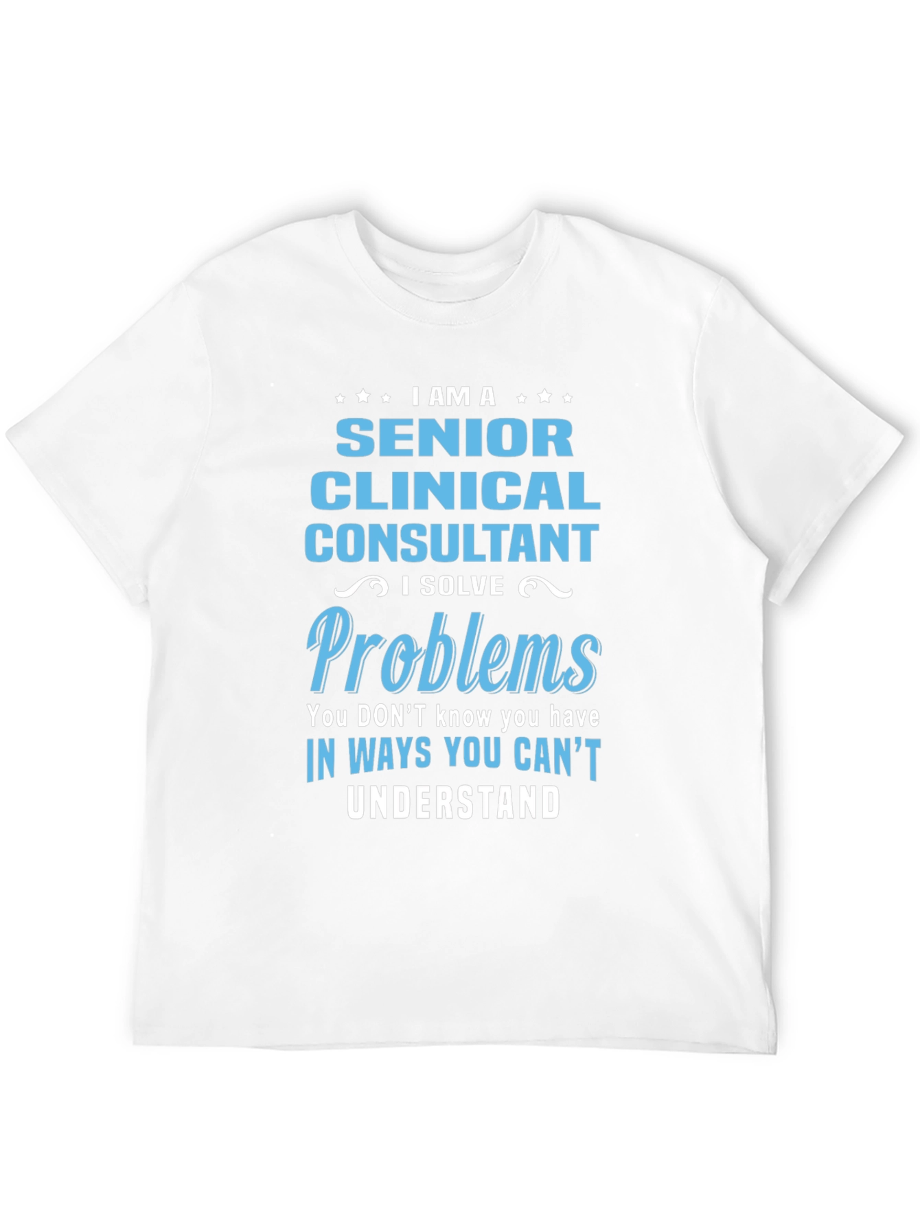 Black Senior Clinical Consultant T-Shirt: I Solve Problems view 12