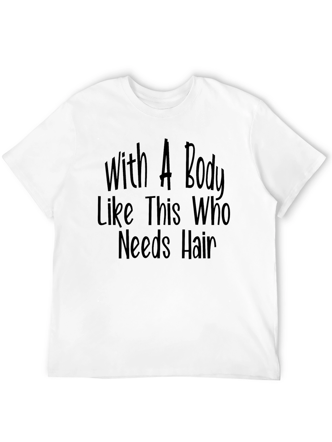 Black Funny Bald Guy T-Shirt - With A Body Like This Who Needs Hair view 12