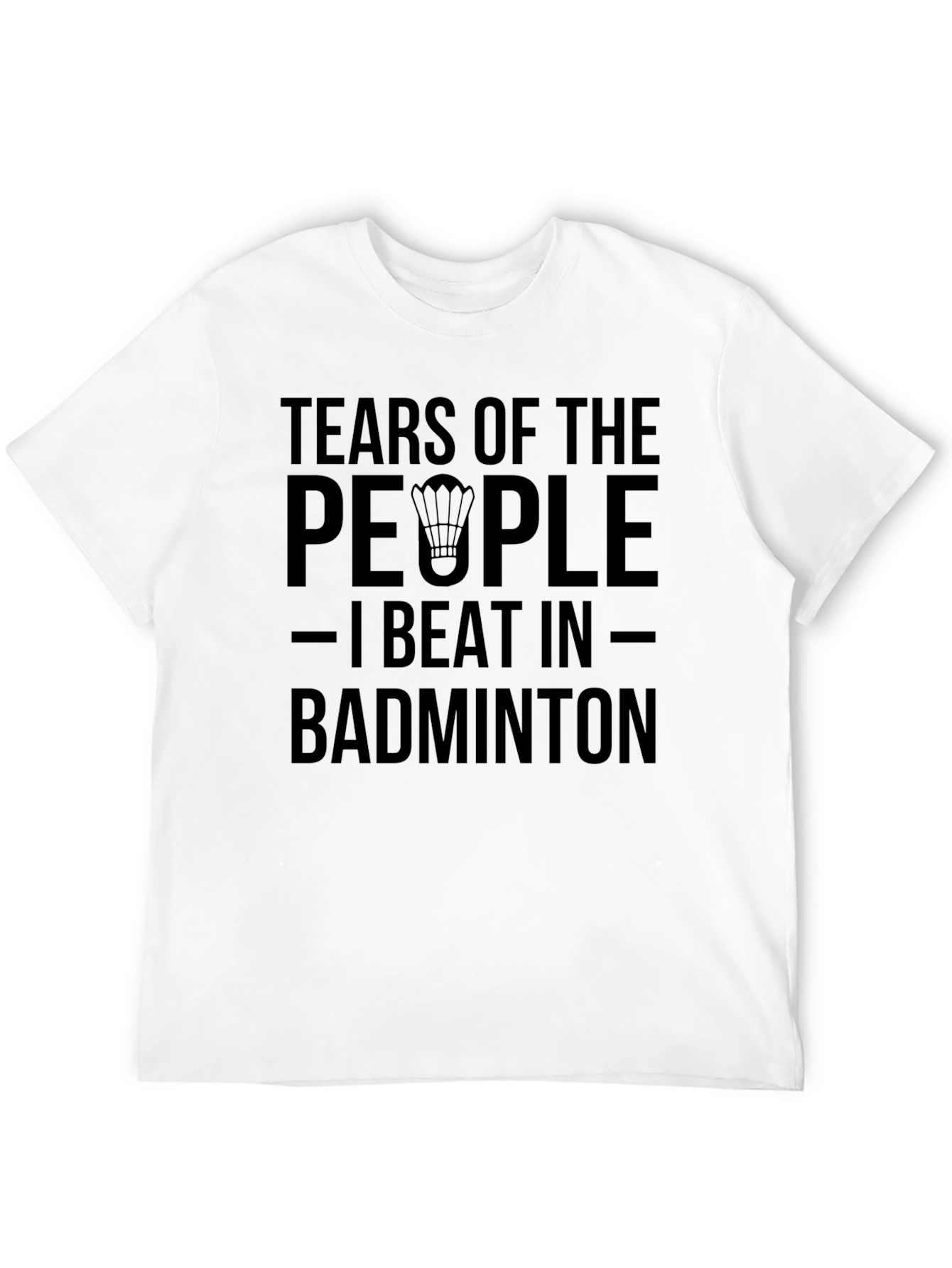 Black Badminton Player T-Shirt: Tears of My Opponents view 12