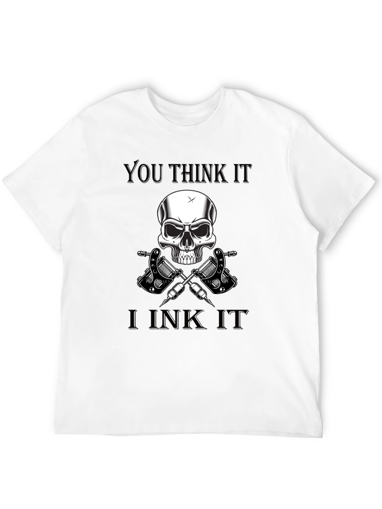 Black You Think It, I Ink It Skull Tattoo Artist T-Shirt view 12