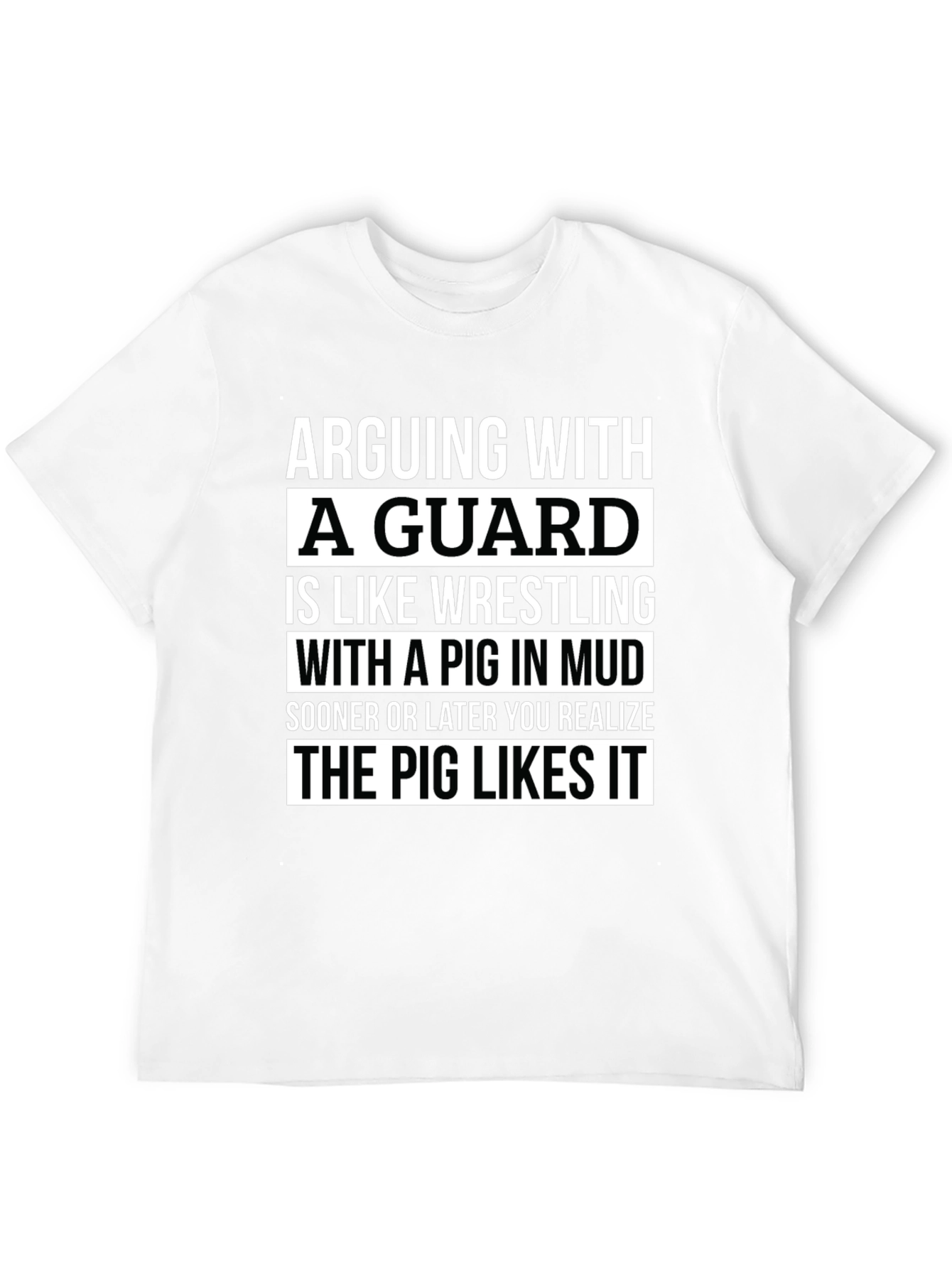 Black Arguing With a Guard T-Shirt - Pig in Mud view 12