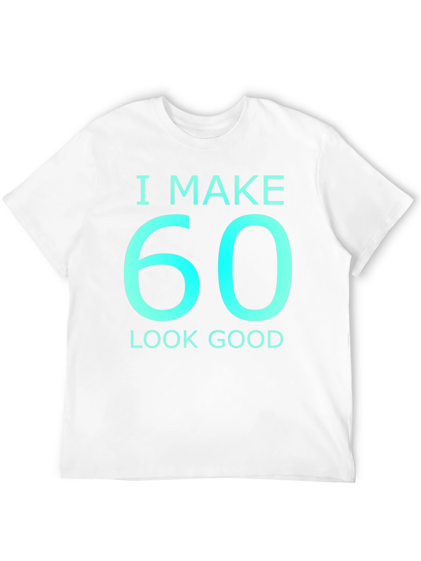Black I Make 60 Look Good Graphic T-Shirt view 12