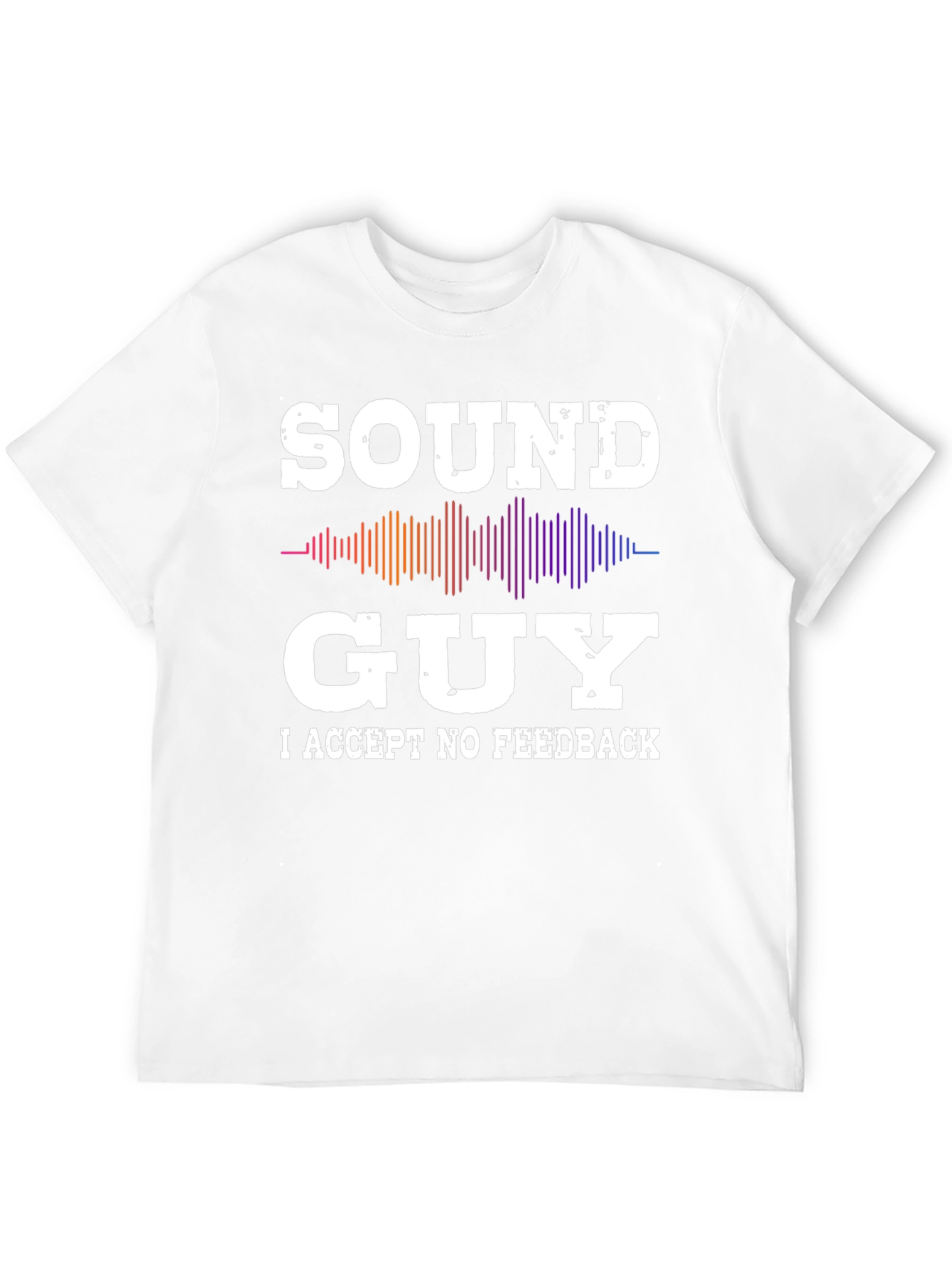 Black Sound Guy - I Accept No Feedback T-Shirt view 12