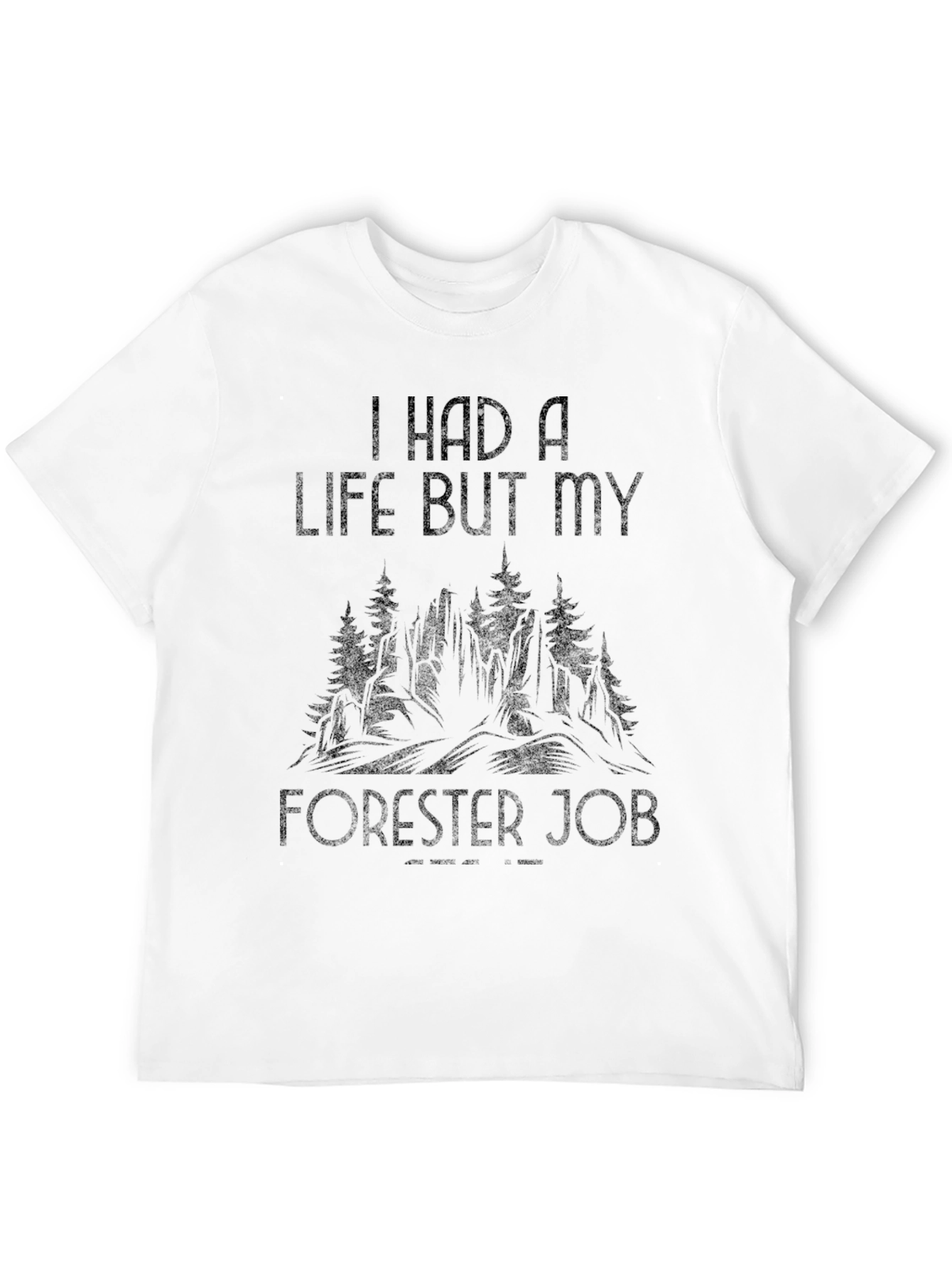 Black I Had A Life Forester Job Black T-Shirt view 12