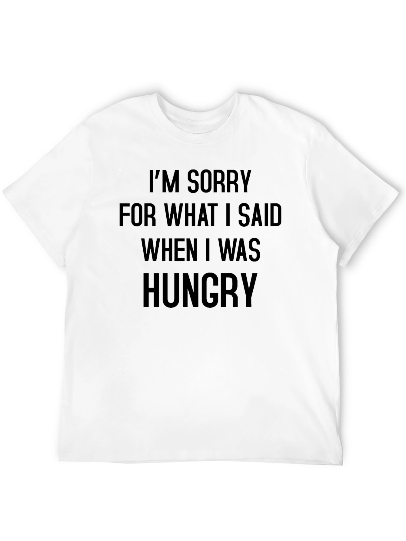 Black I'm Sorry T-Shirt - Funny Hungry Statement Tee view 12