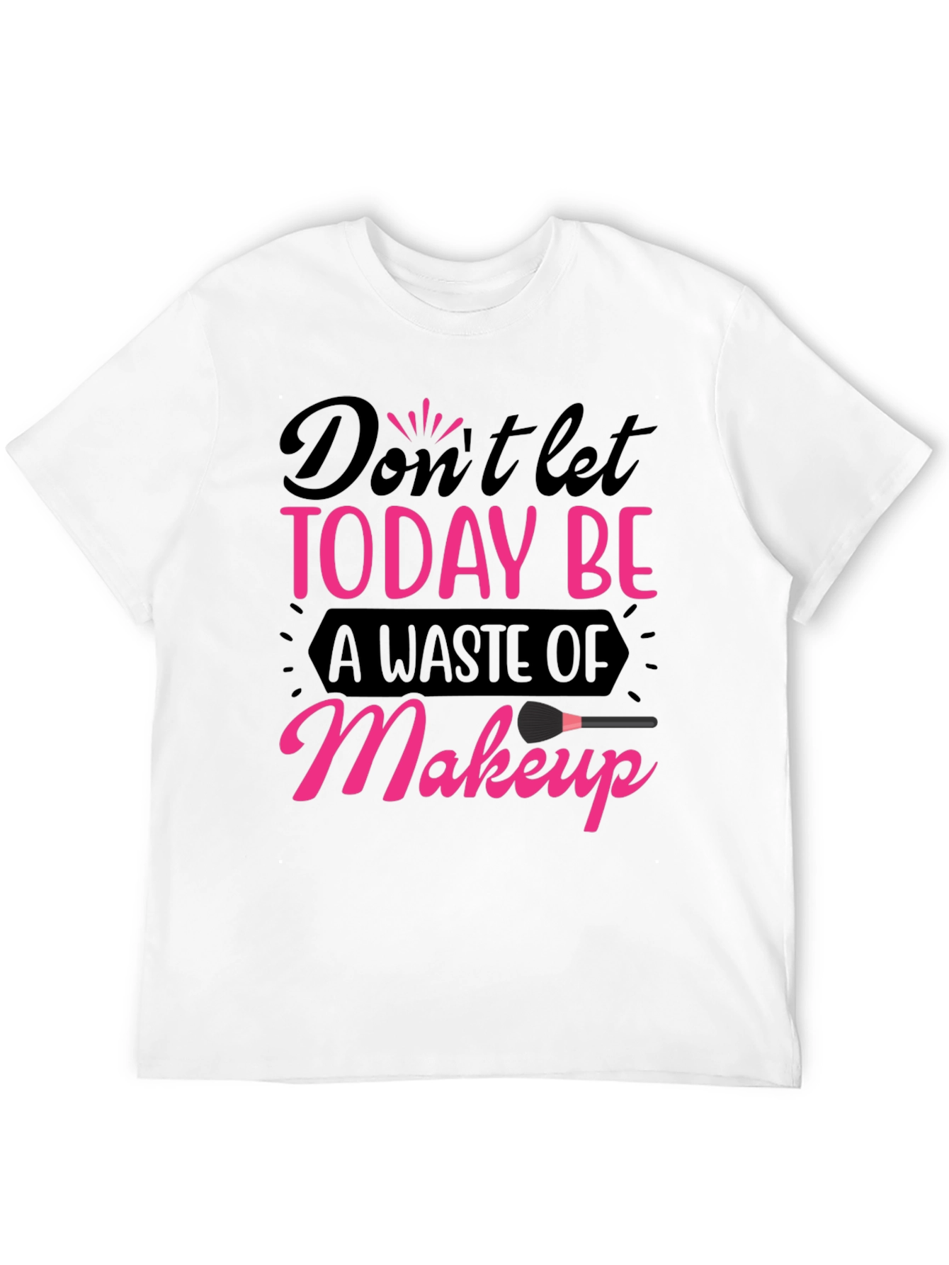 Black Makeup Lover T-Shirt - Don't Let Today Be A Waste view 12