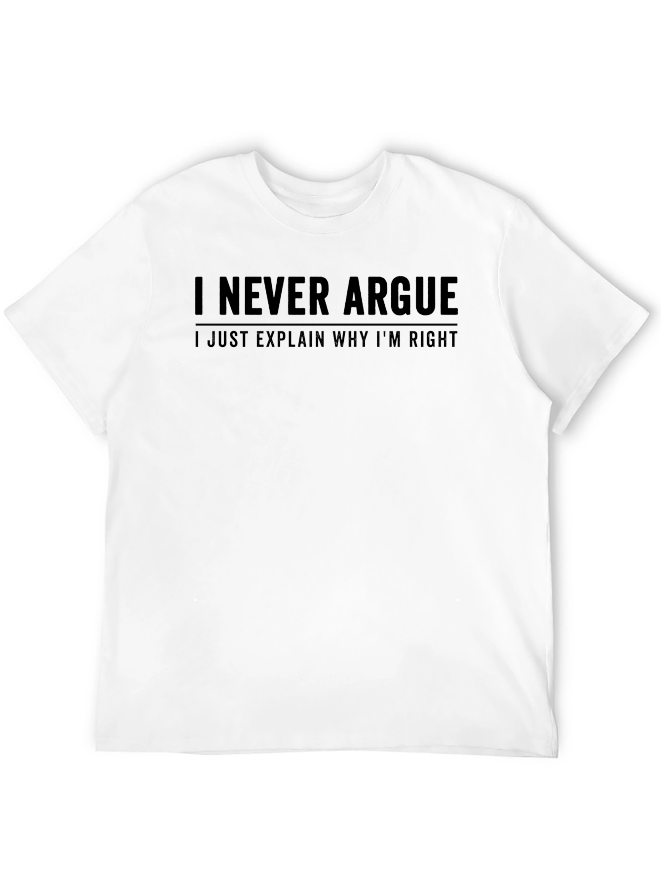 Black I Never Argue Funny Sarcastic T-Shirt view 12