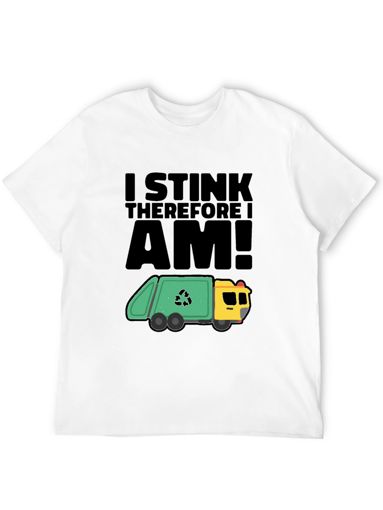 Black I Stink Therefore I Am T-Shirt - Garbage Truck Humor Tee view 12