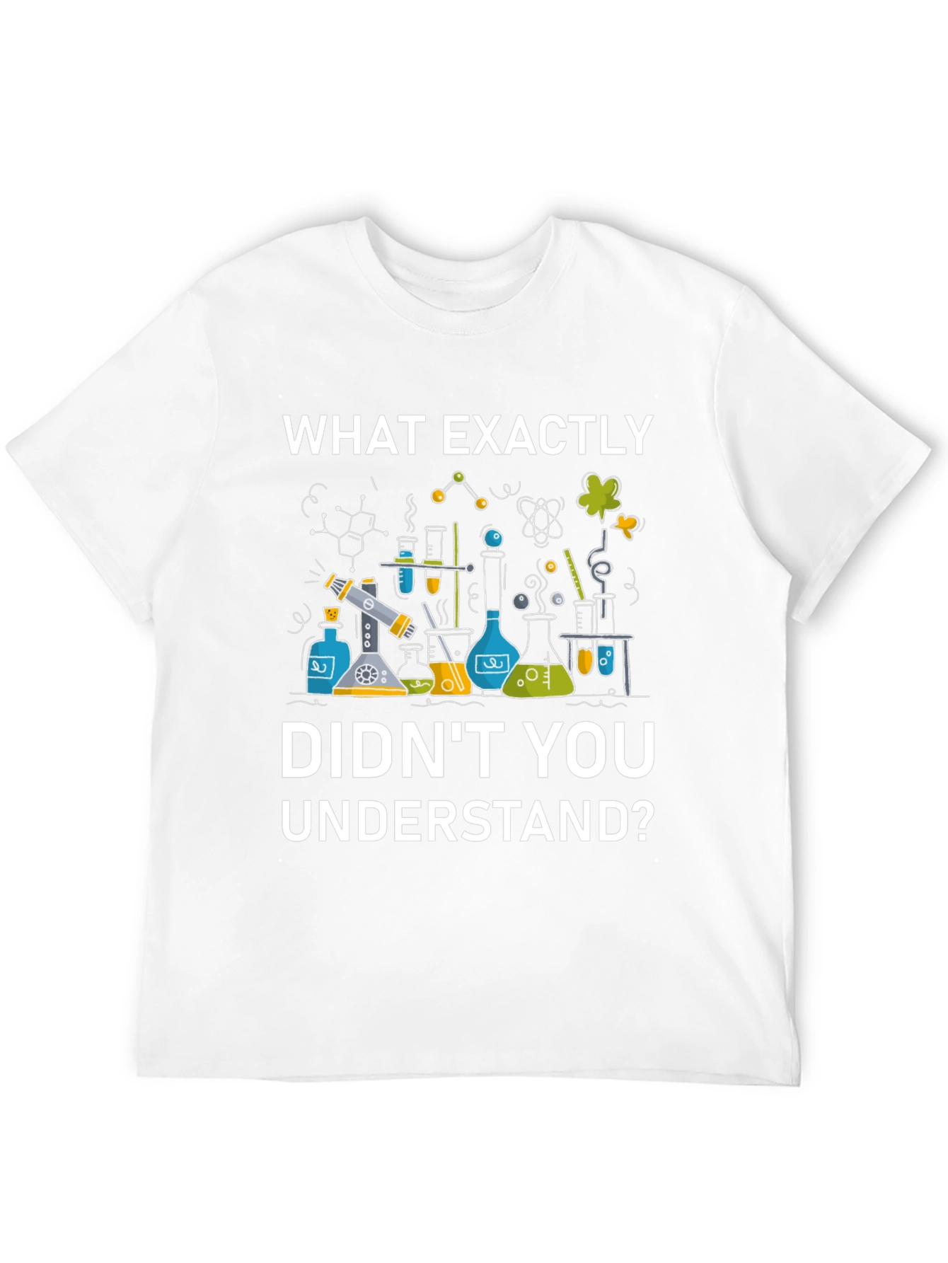 Black Science Humor T-Shirt - "What Exactly Didn't You Understand?" view 12