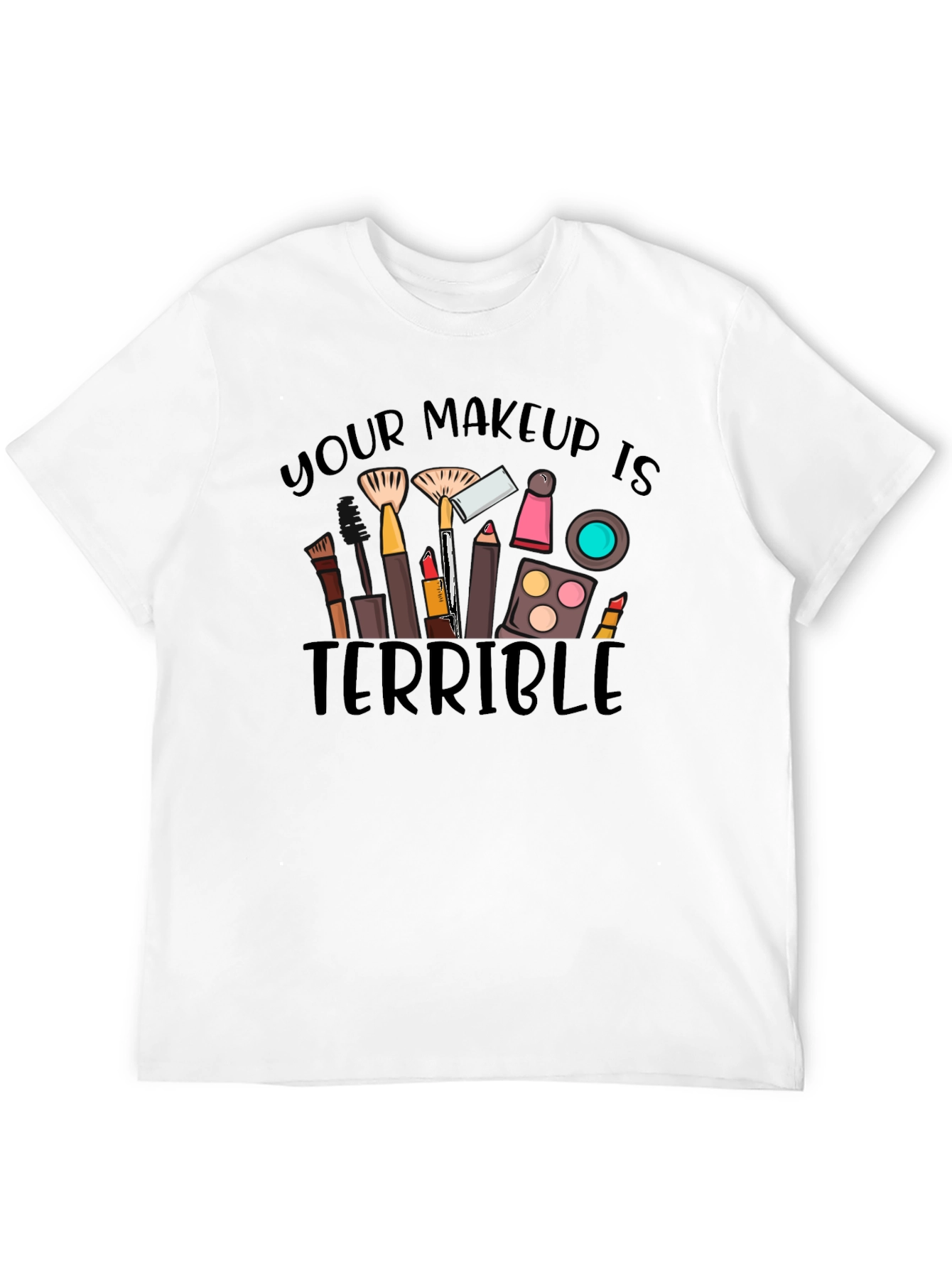 Black Makeup Terrible Graphic Tee -  Funny T-Shirt view 12