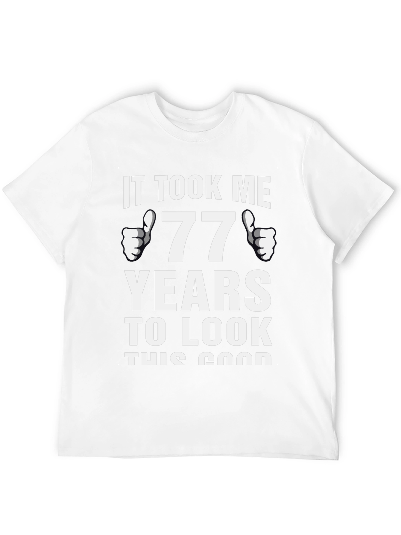 77 Years Good Looking Birthday T-Shirt - 12
