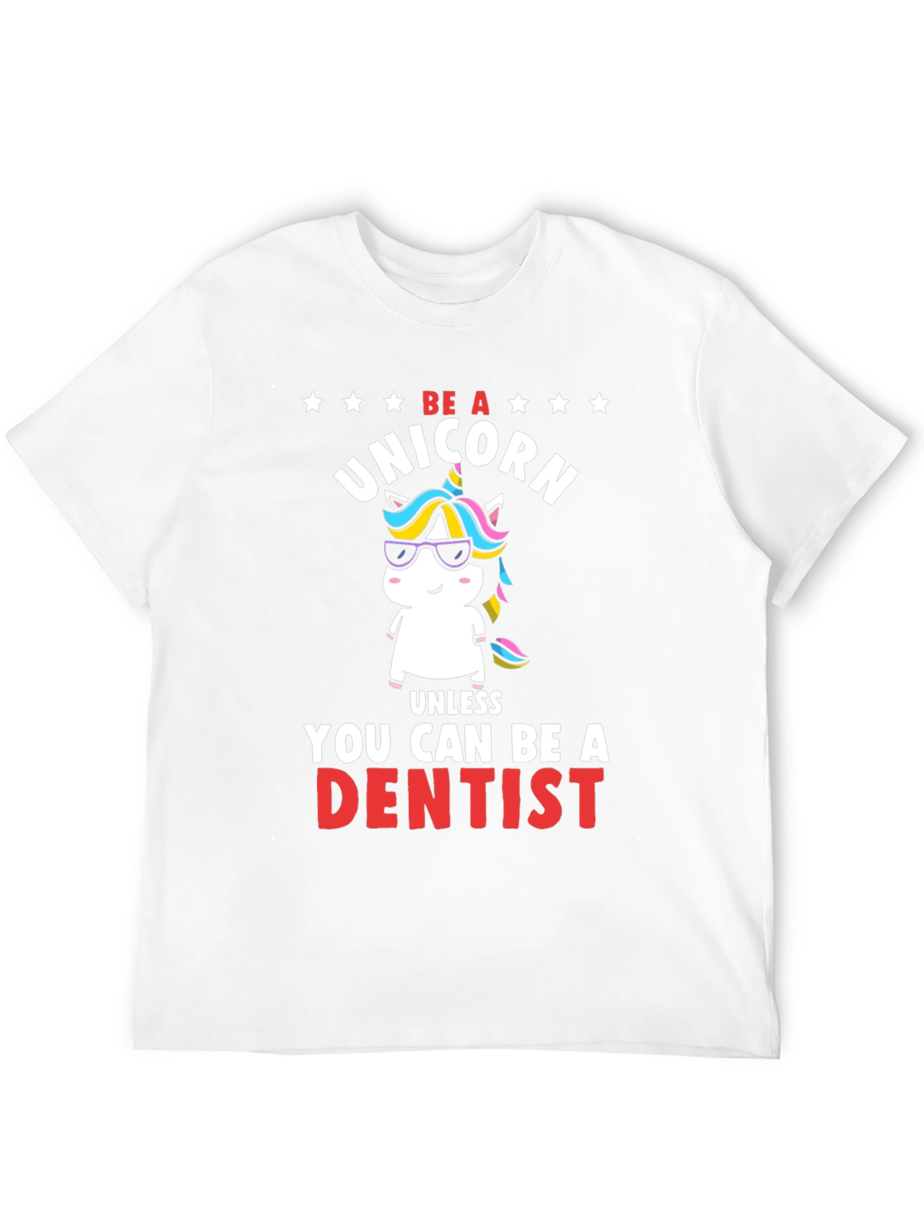 Black Be a Unicorn, Unless You Can Be a Dentist T-Shirt view 12