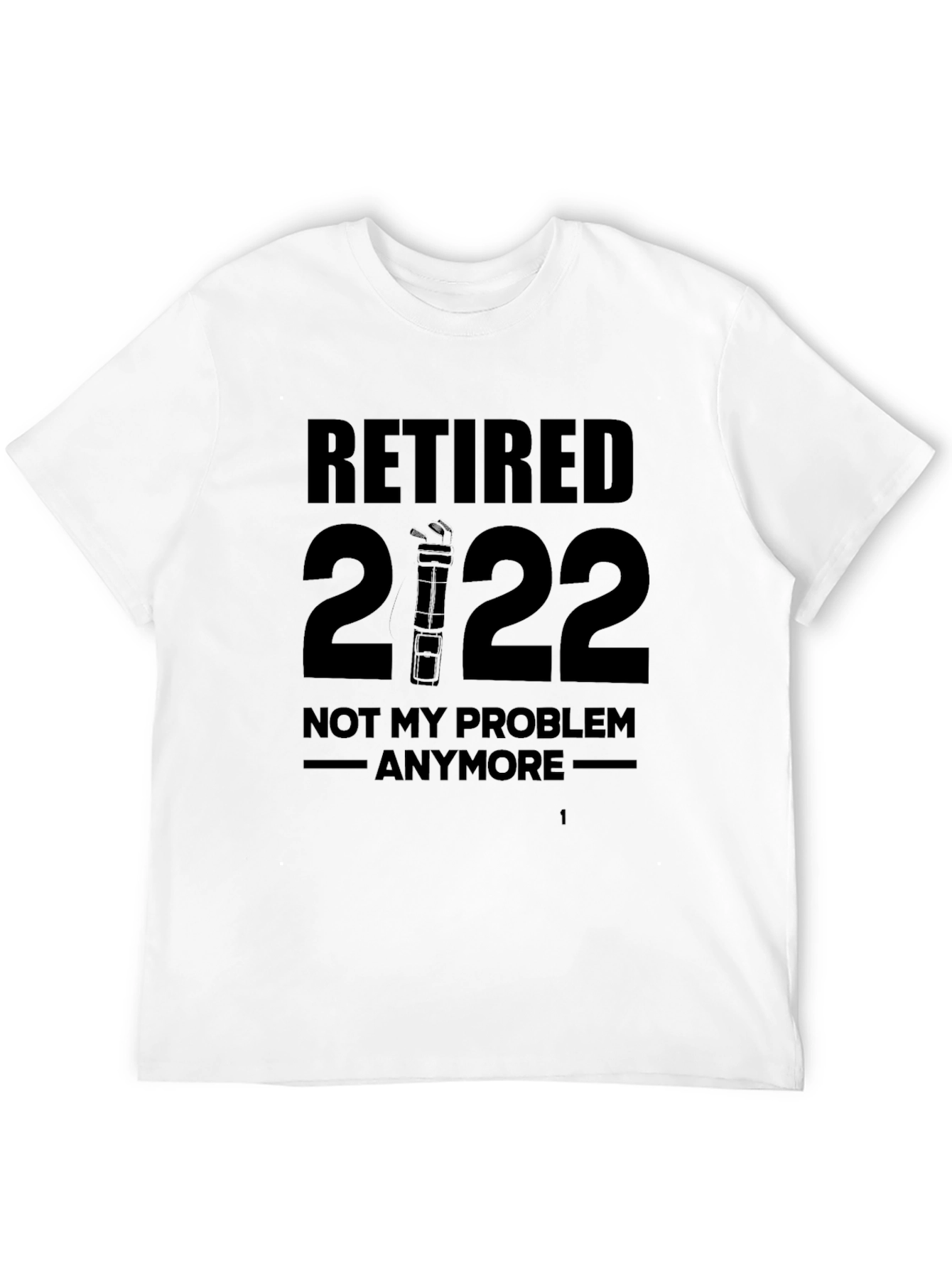 Black Retired 2022 T-Shirt - 'Not My Problem Anymore' Funny Retirement Tee view 12