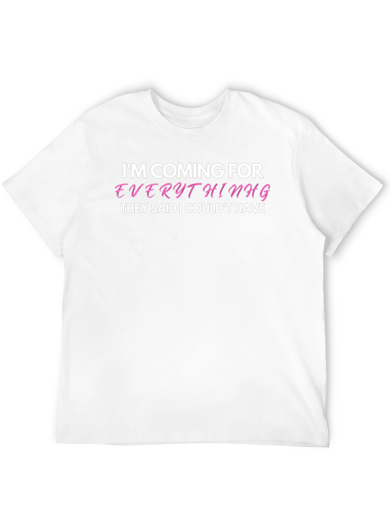 Black I'm Coming For Everything T-Shirt - Bold Statement Tee view 12