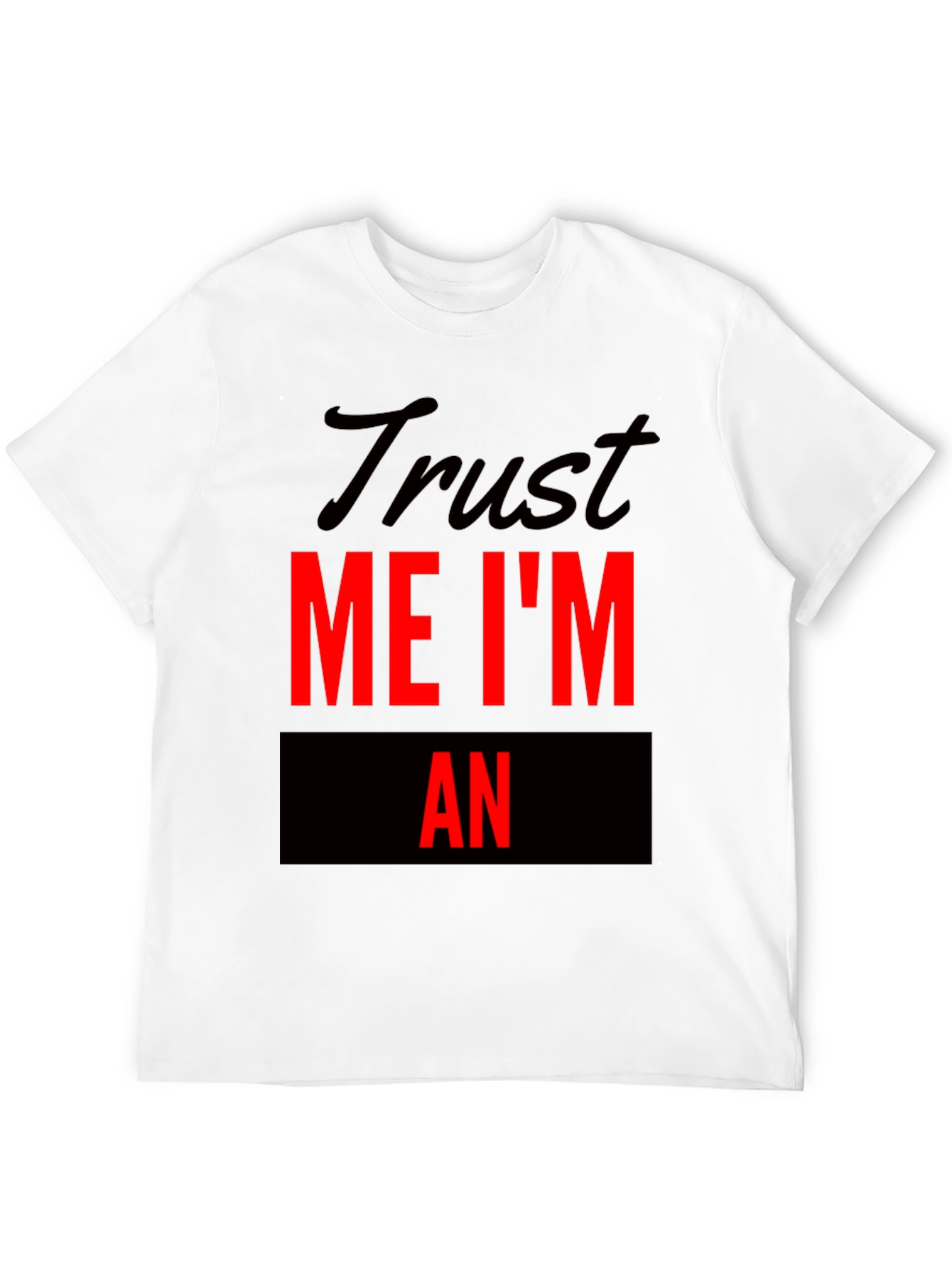 Black Trust Me I'm An Funny T-Shirt view 12