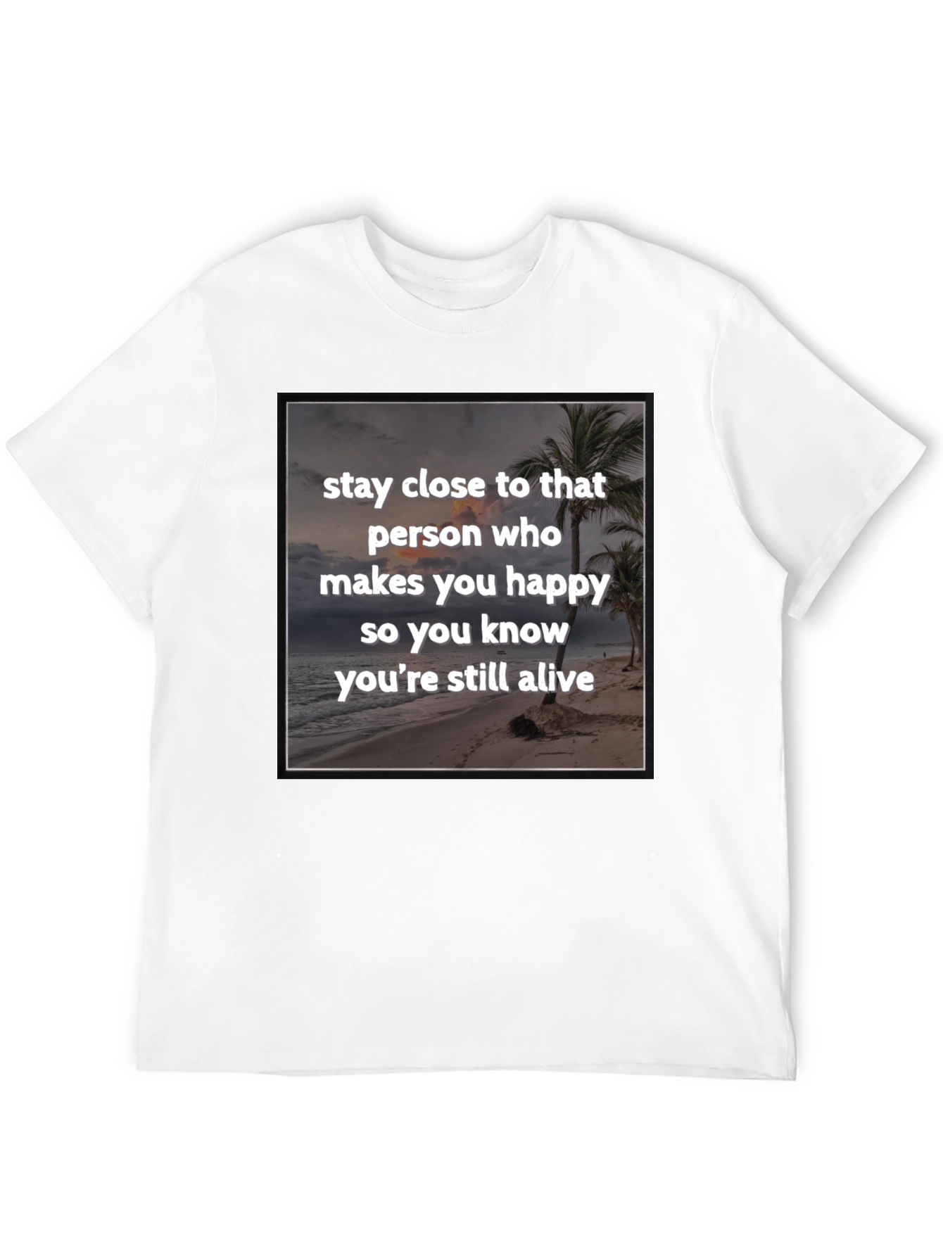 Black Inspirational Beach T-Shirt: Stay Close to Happiness view 12