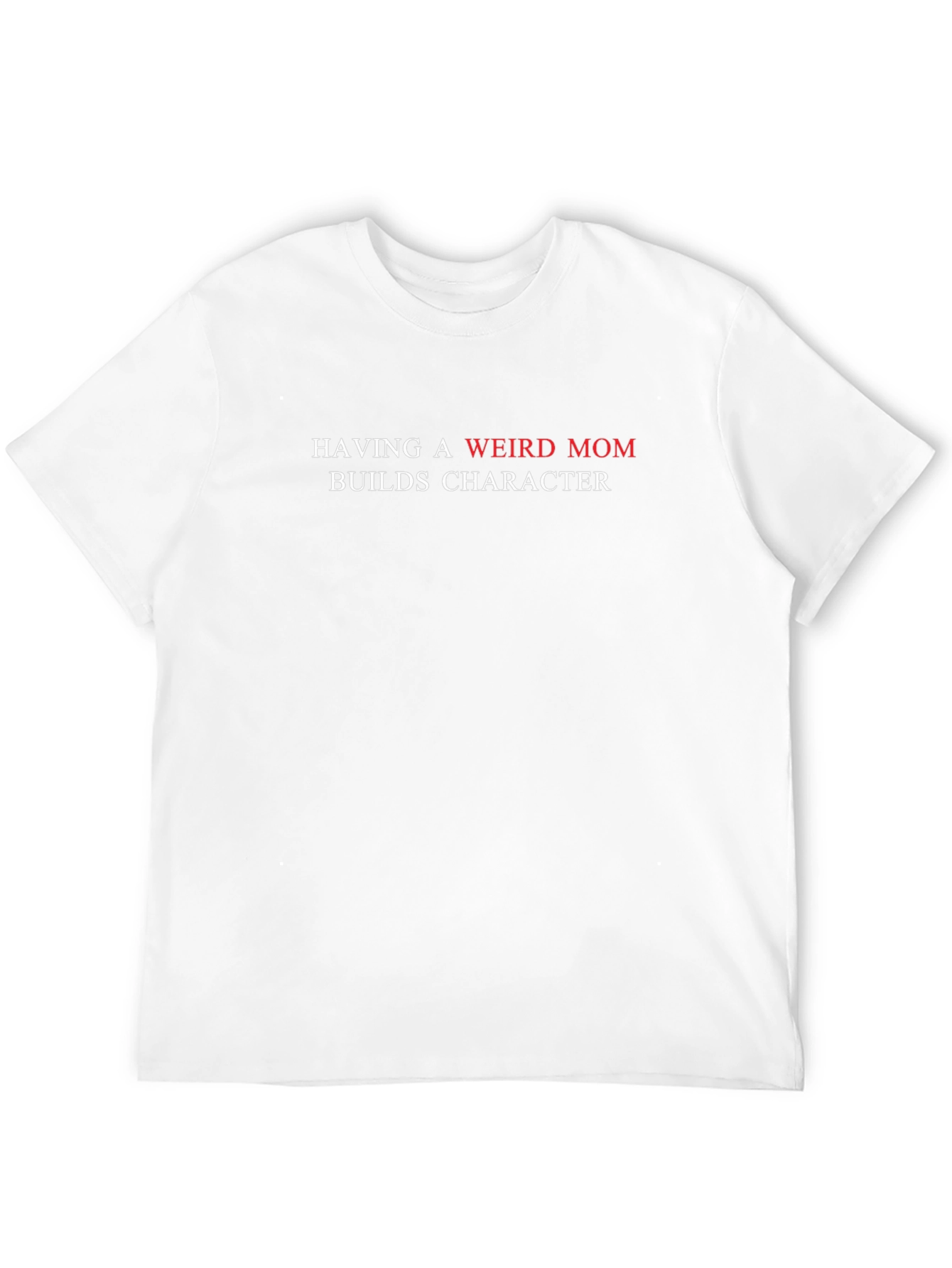 Weird Mom Builds Character Tee - 12