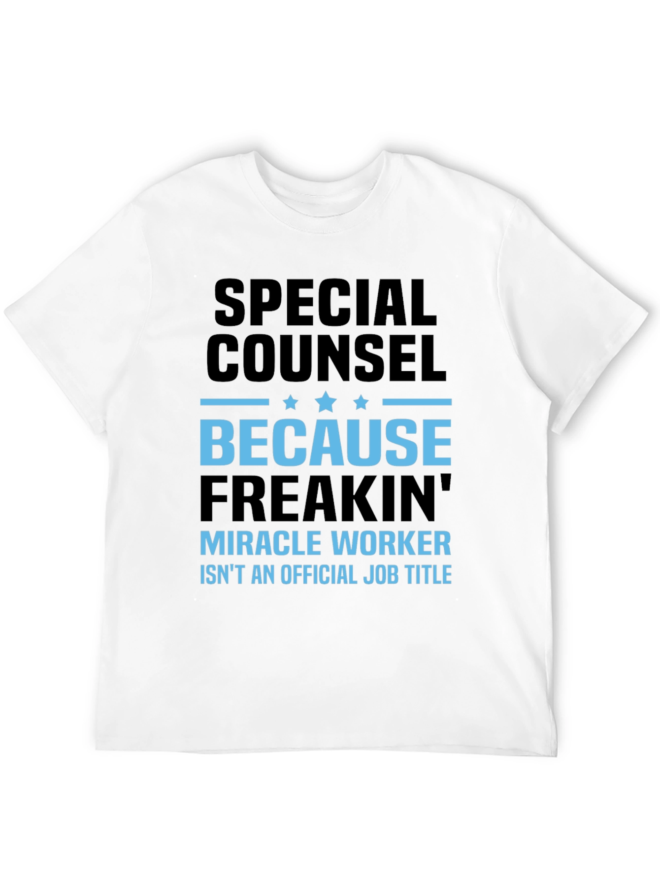 Black Funny Special Counsel T-Shirt - Miracle Worker Job view 12