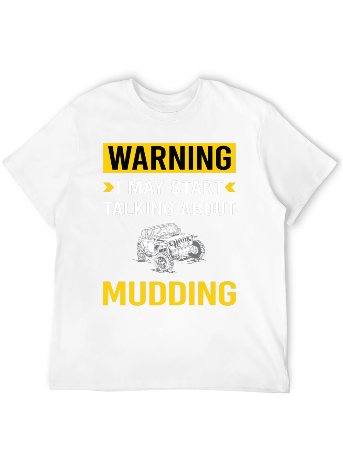 Black Warning I May Start Talking About Mudding T-Shirt view 12