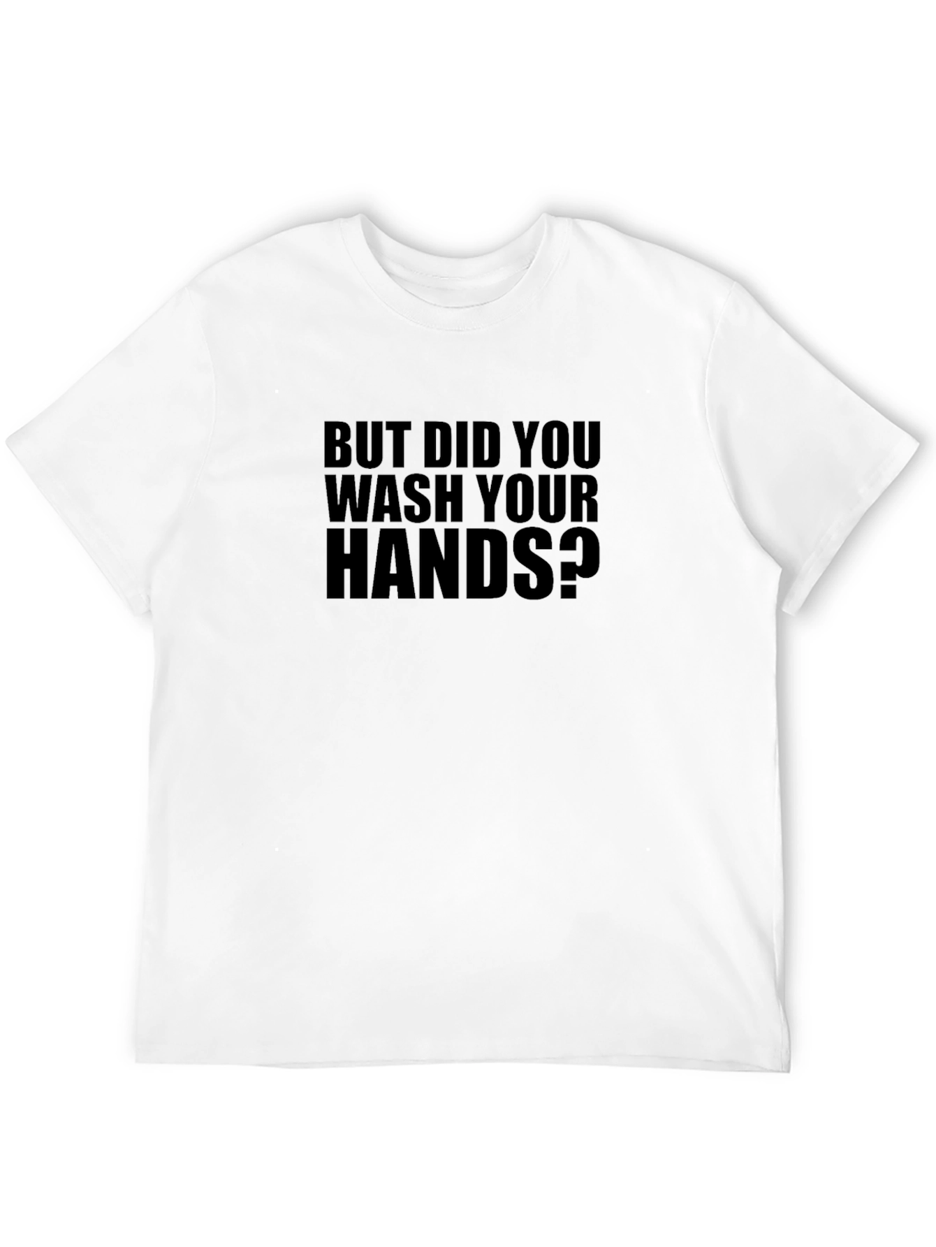 Black But Did You Wash Your Hands T-Shirt view 12