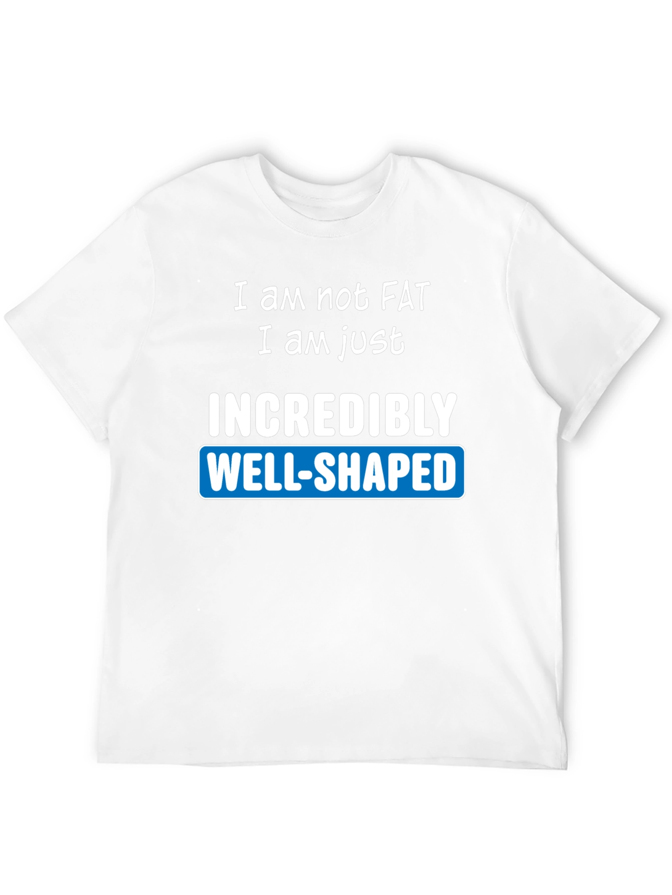 Black Funny "Incredibly Well-Shaped" Graphic T-Shirt view 12