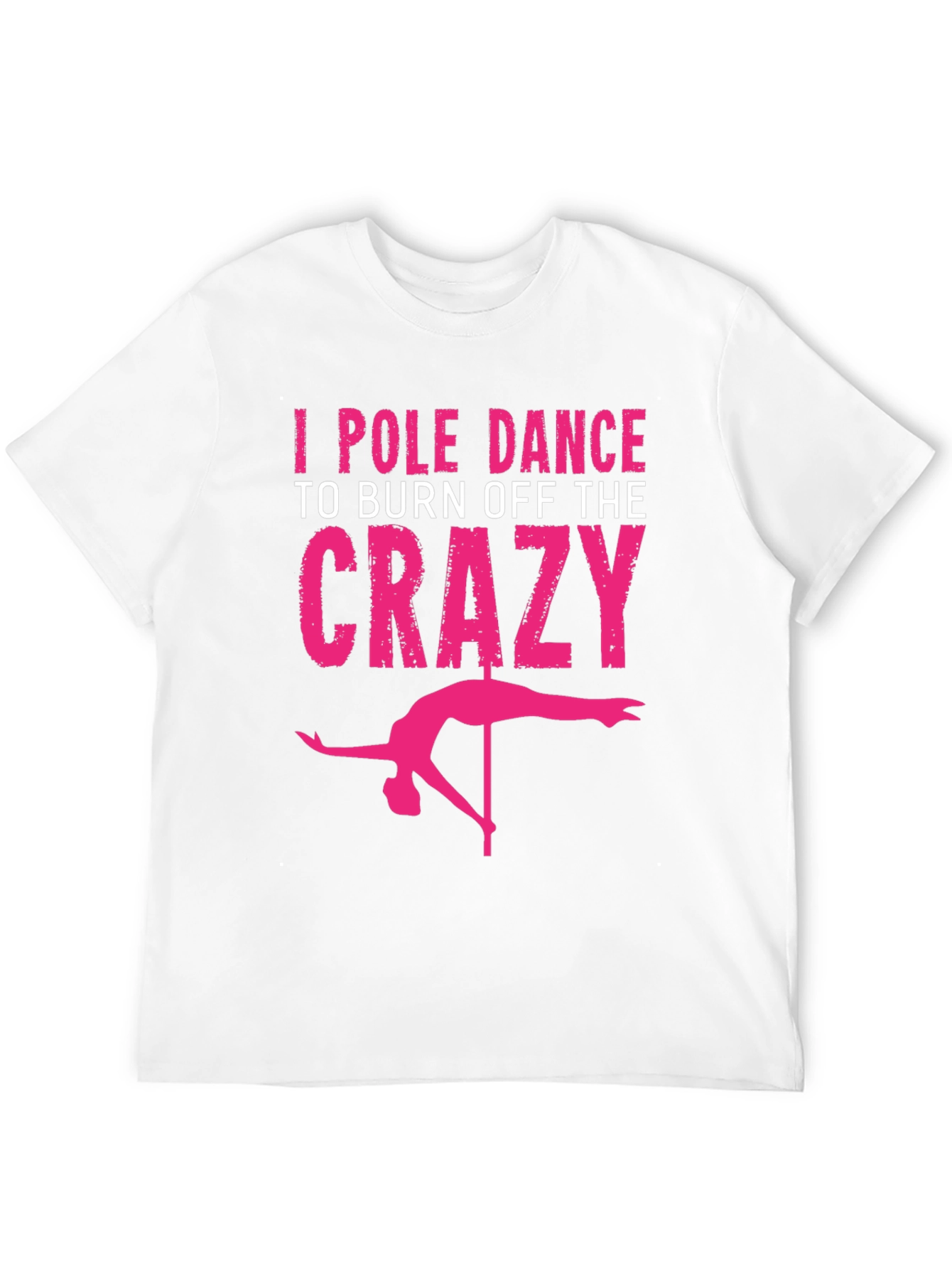 Black I Pole Dance to Burn Off the Crazy Graphic Tee view 12