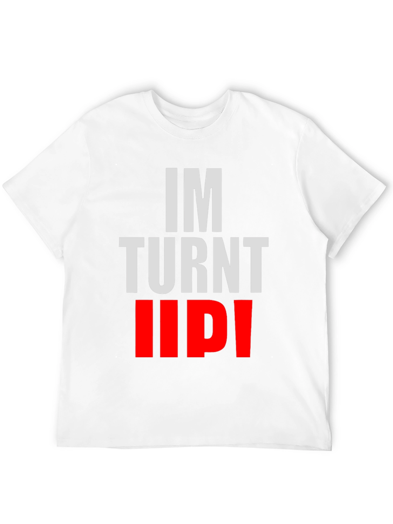 Black "I'm Turnt Up!" Graphic Tee - Bold Statement Shirt view 12