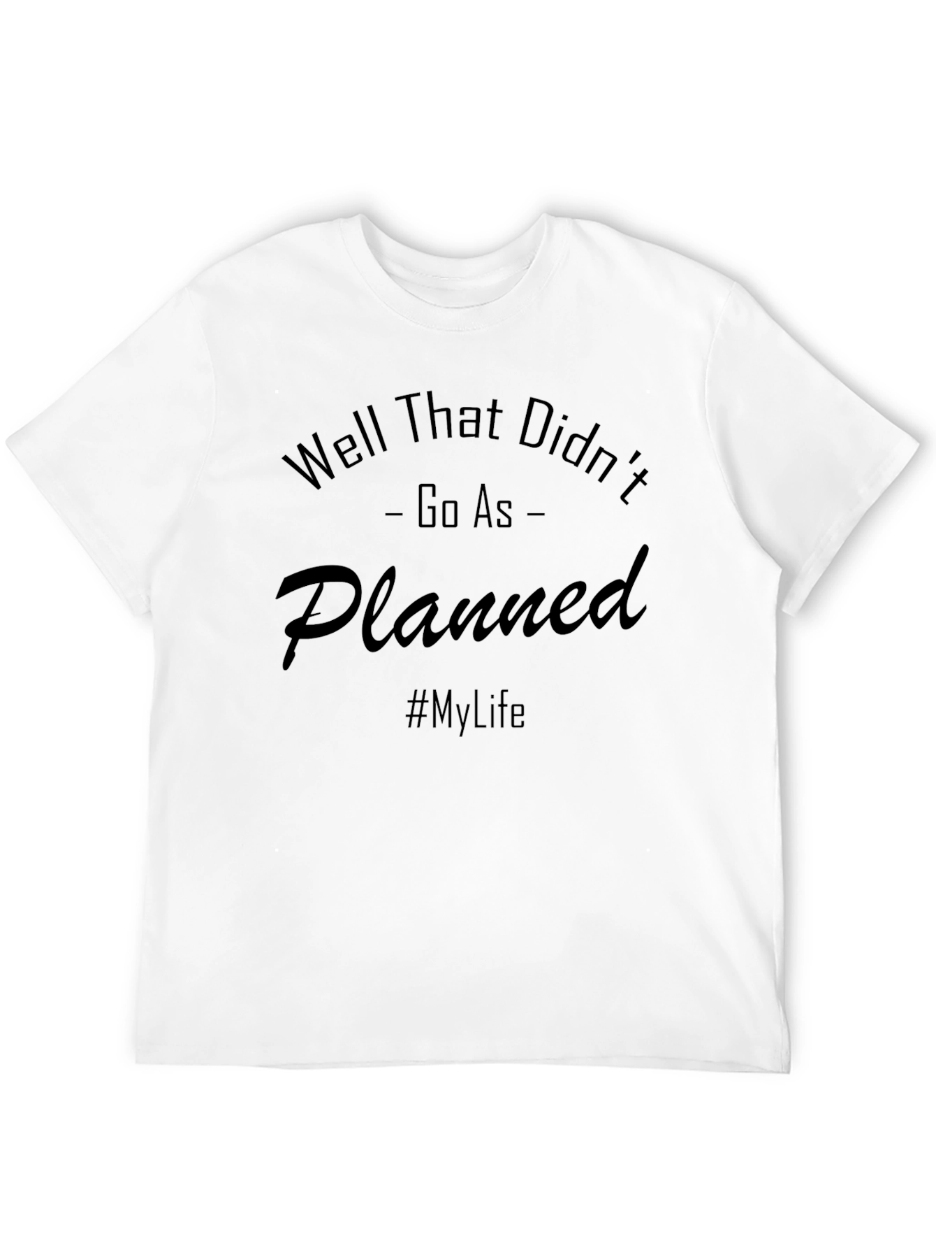 Black Funny "Well That Didn't Go As Planned" Graphic Tee view 12