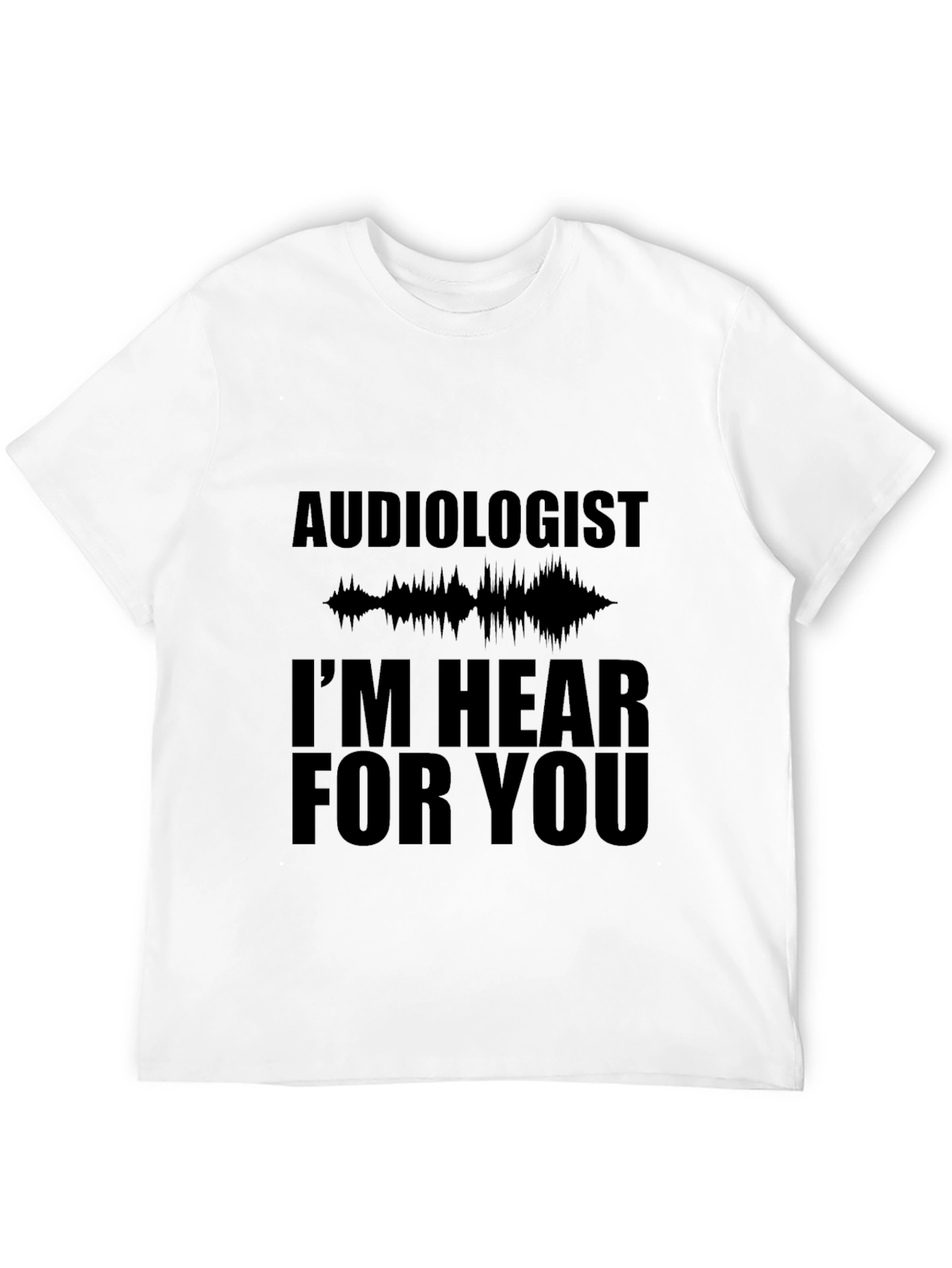 Audiologist Hear For You Black T-Shirt - 12
